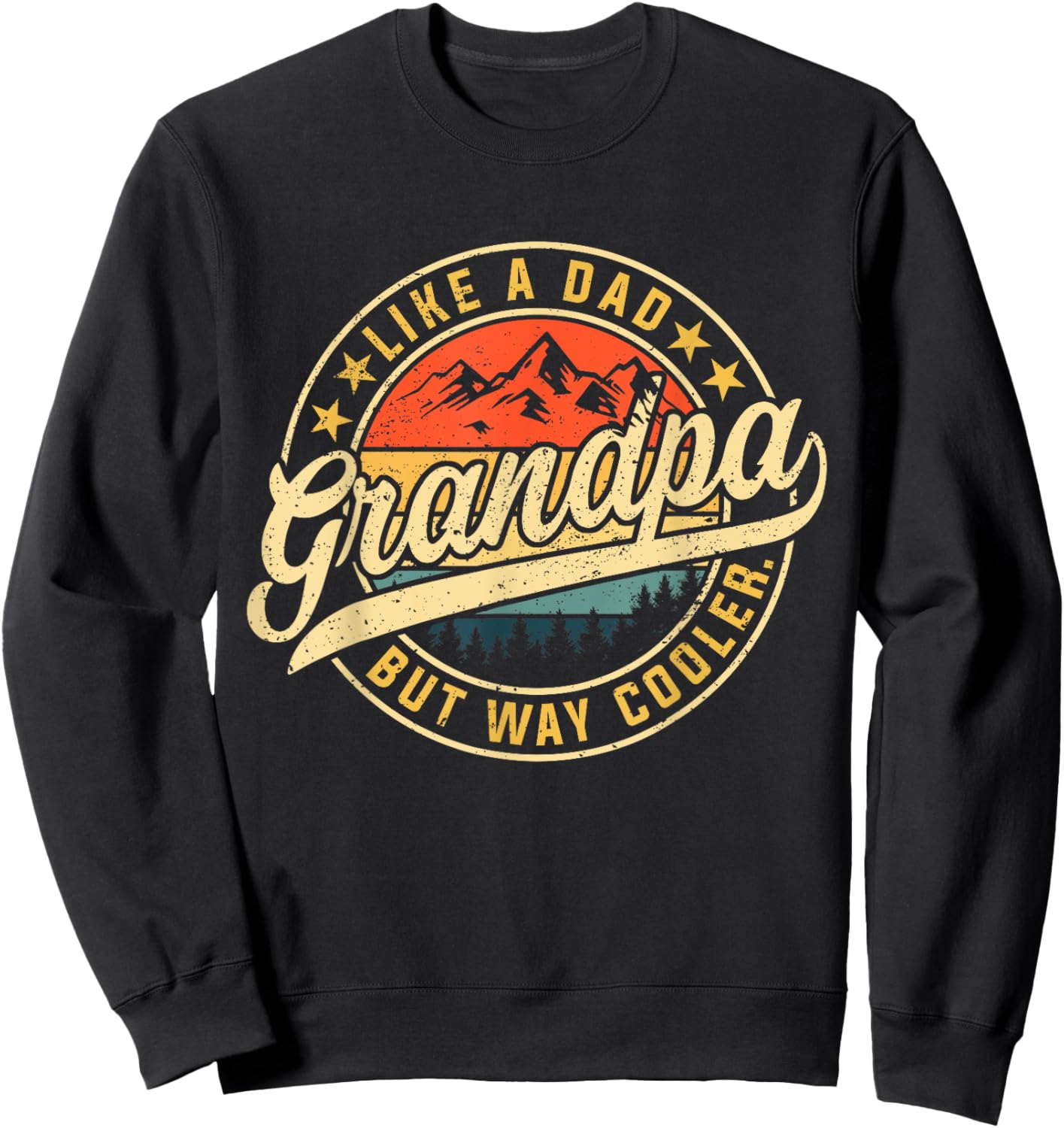 Grandpa Like A Dad But Way Cooler Funny Father's Day Sweatshirt - Sweatshirt | Black