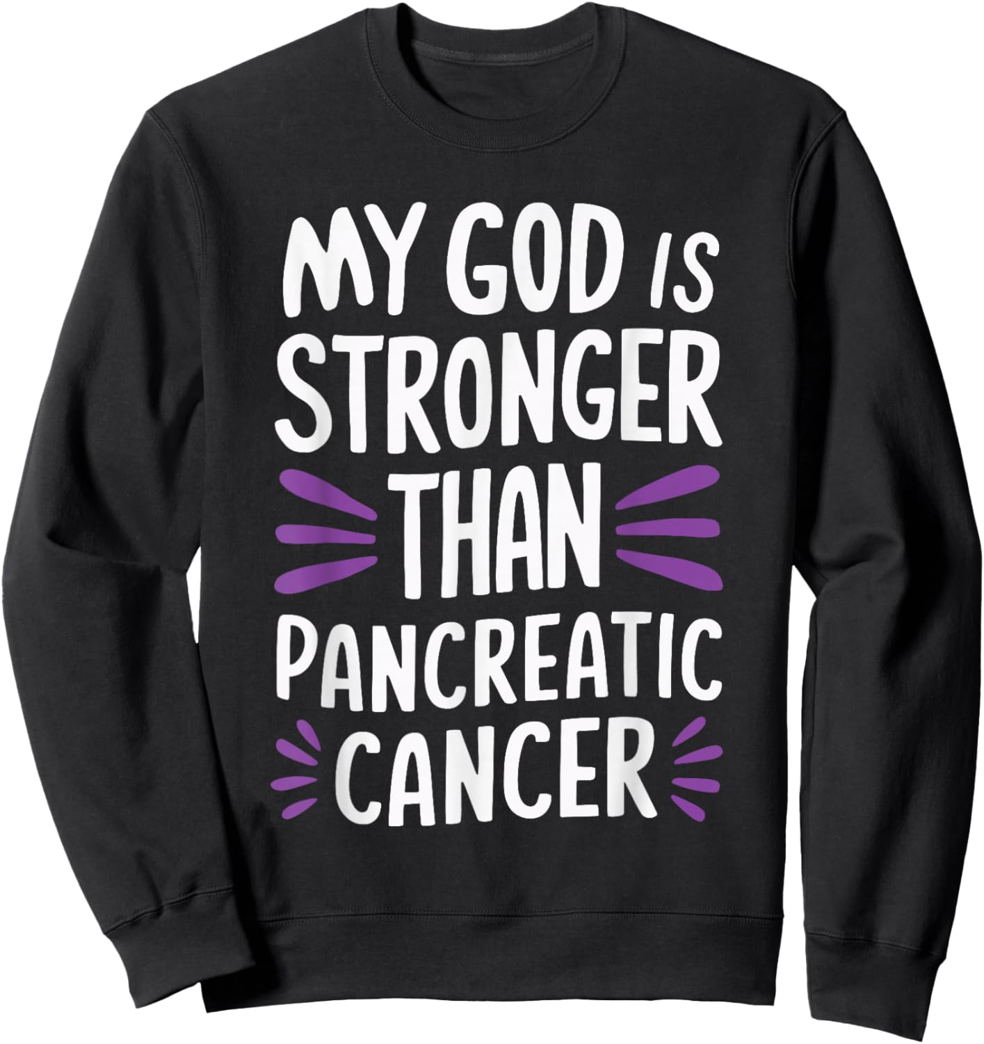 My God Is Stronger Than Pancreatic Cancer Purple Ribbon Sweatshirt - Sweatshirt | Black