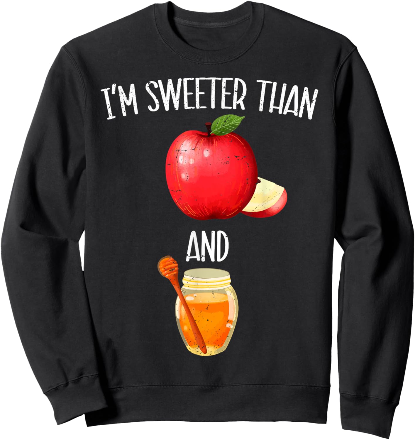 Im Sweeter Than Apple and Honey Jewish New Year Rosh Hashana Sweatshirt - Sweatshirt | Black