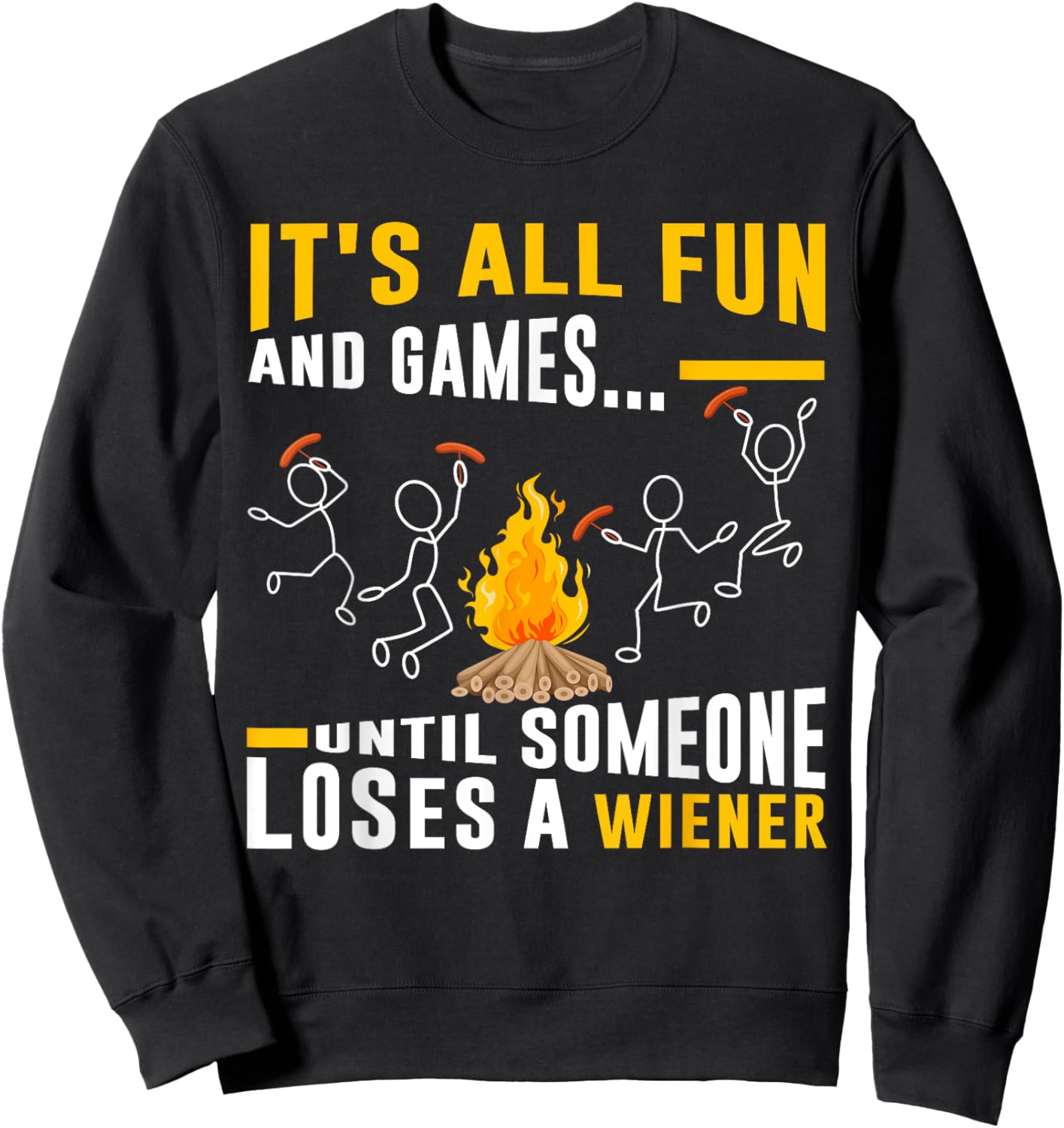 It's All Fun And Games Until Someone Loses a Wiener Sweatshirt - Sweatshirt | Black