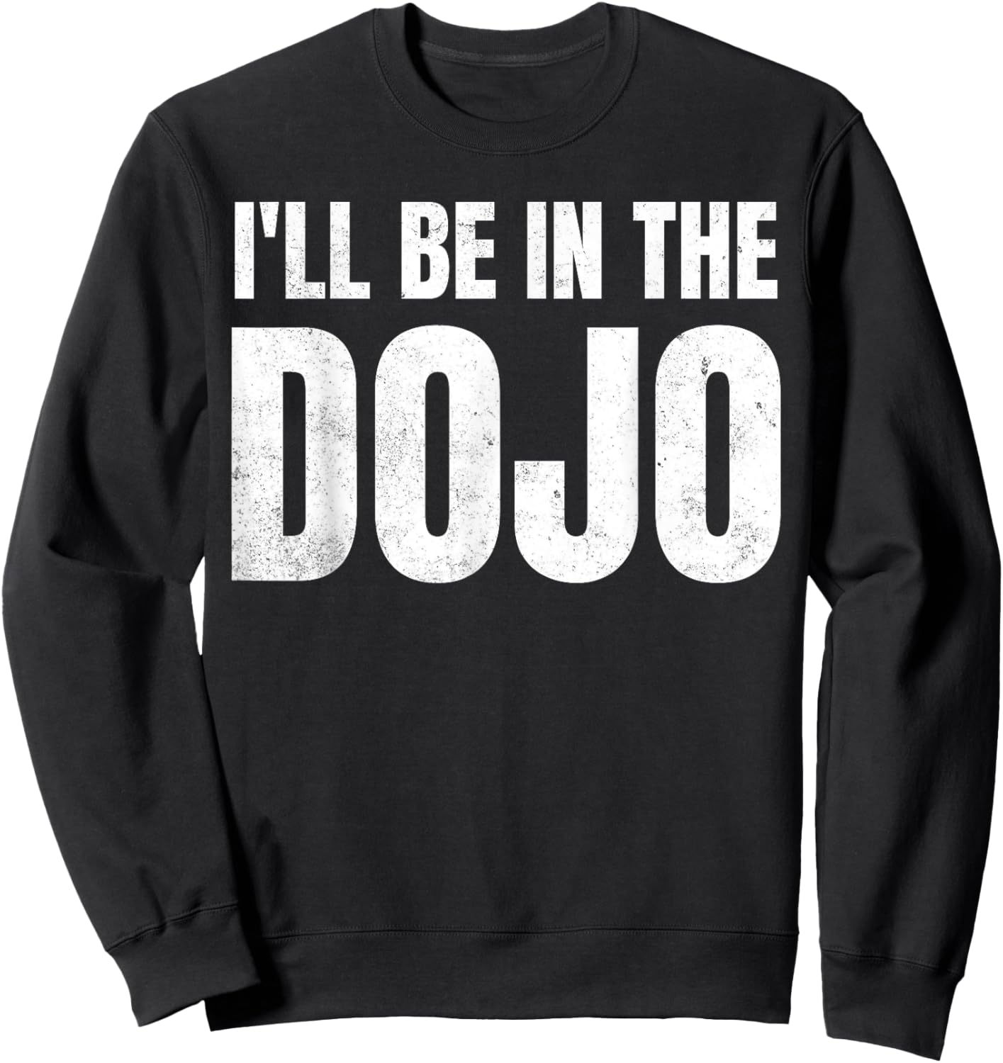Funny Kobudo Practice I'll Be In The Dojo Sweatshirt - Sweatshirt | Black