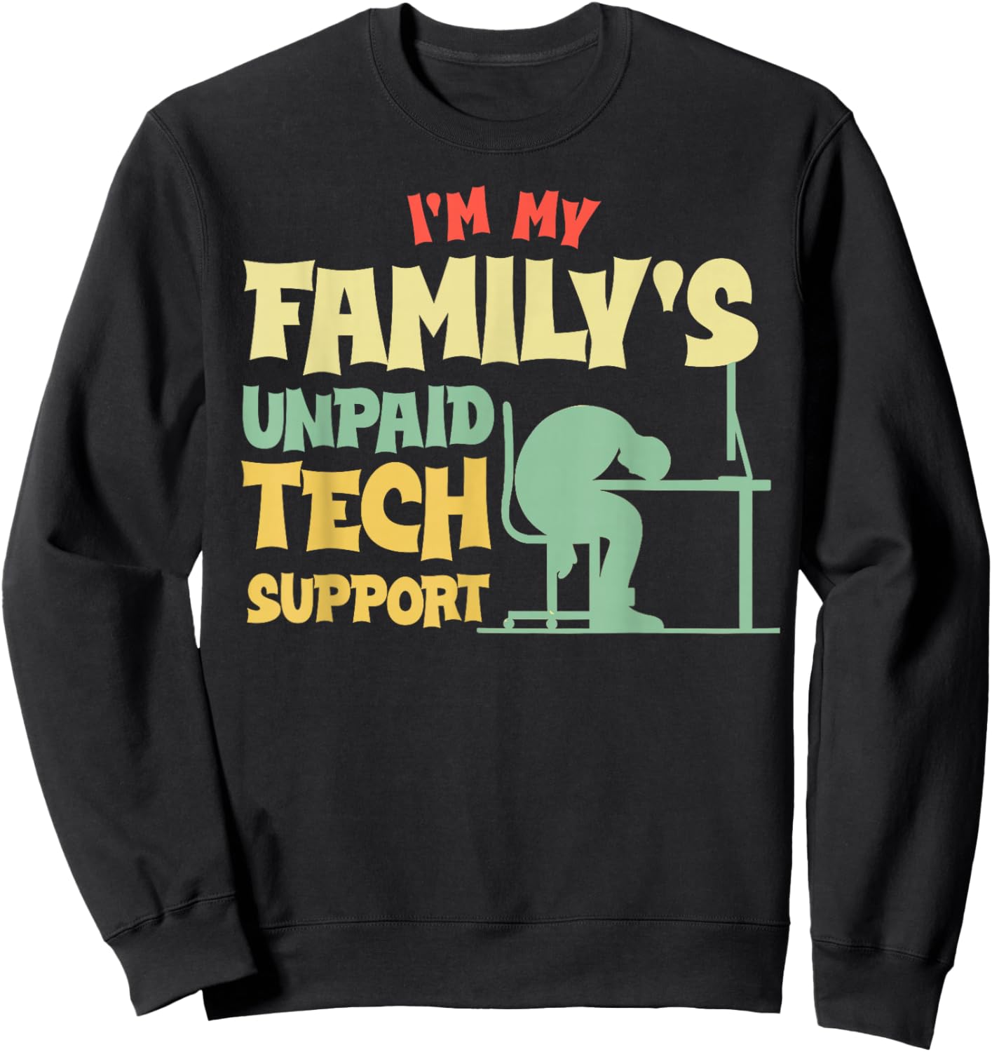 Funny My Family's unpaid tech Support Sweatshirt - Sweatshirt | Black