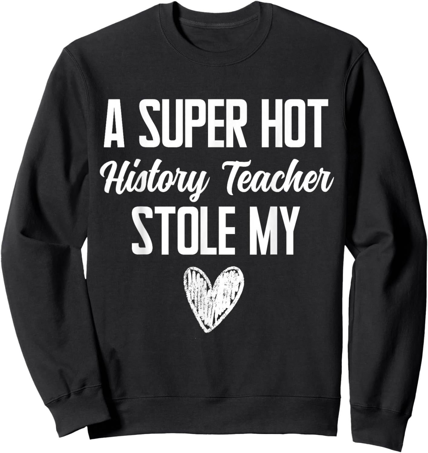History Teacher Boyfriend Girlfriend Stole My Heart Funny Sweatshirt - Sweatshirt | Black