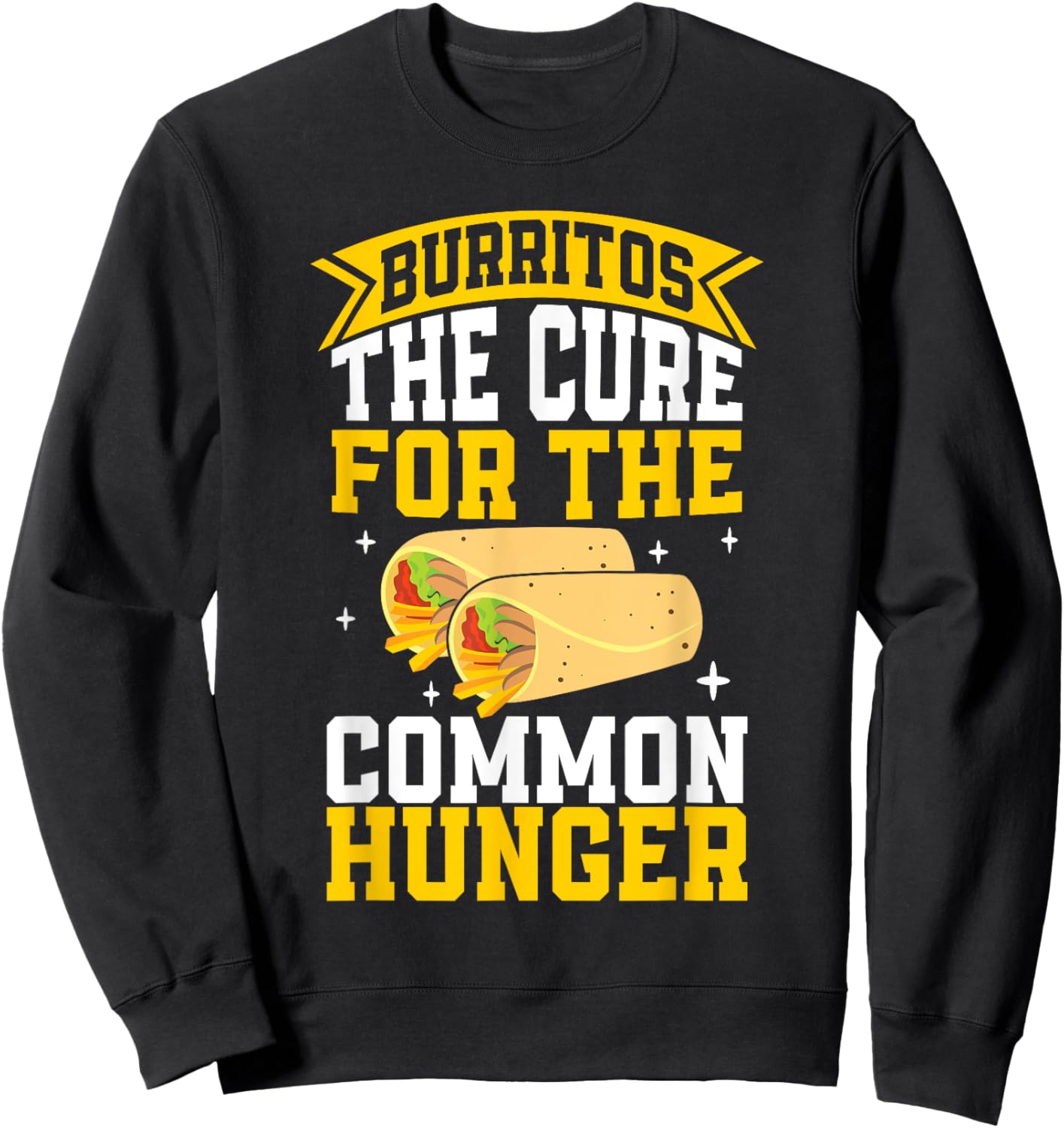 The Cure for the common Hunger Burrito Sweatshirt - Sweatshirt | Black