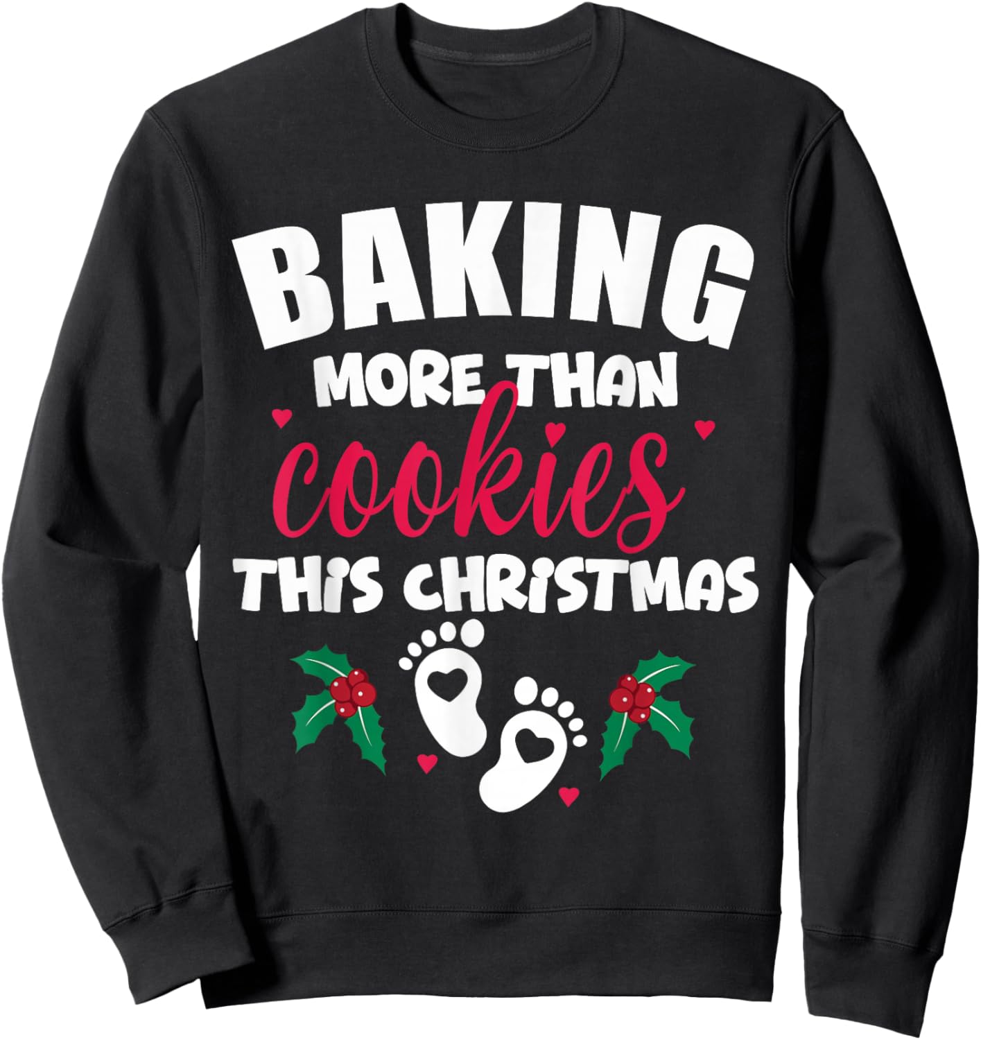 Baking More Than Cookies This Christmas Pregnancy New Mom Sweatshirt - Sweatshirt | Black