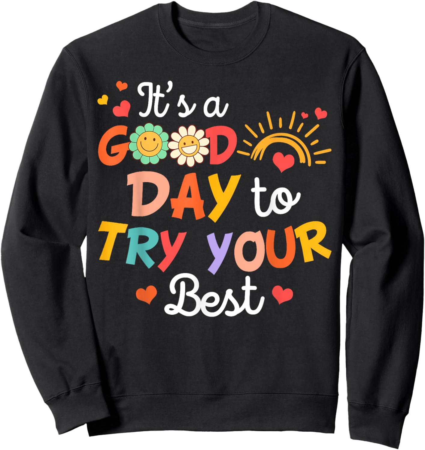 Teacher Test Day Testing It's A Good Day To Try Your Best Sweatshirt - Sweatshirt | Black