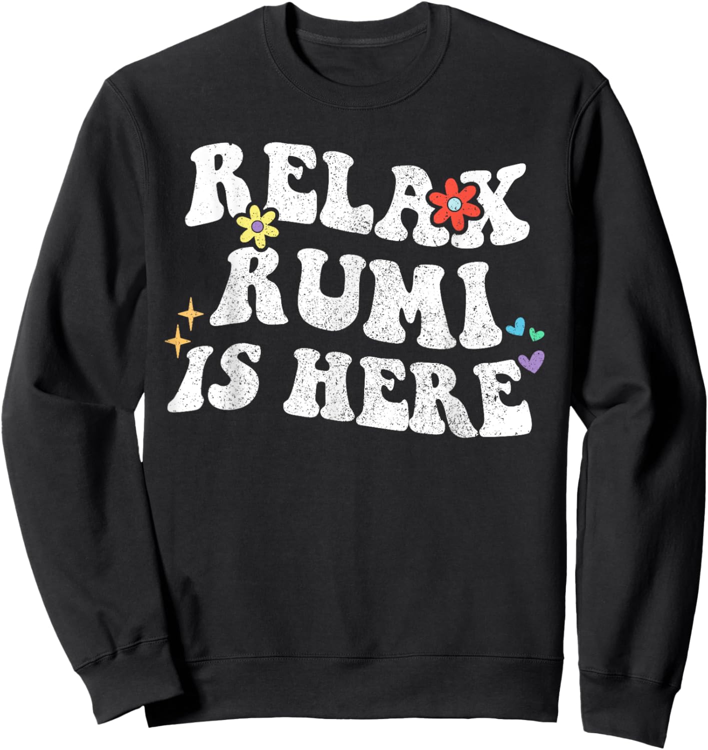 Retro Groovy Relax RUMI Is Here Funny Mother's Day Name Sweatshirt - Sweatshirt | Black