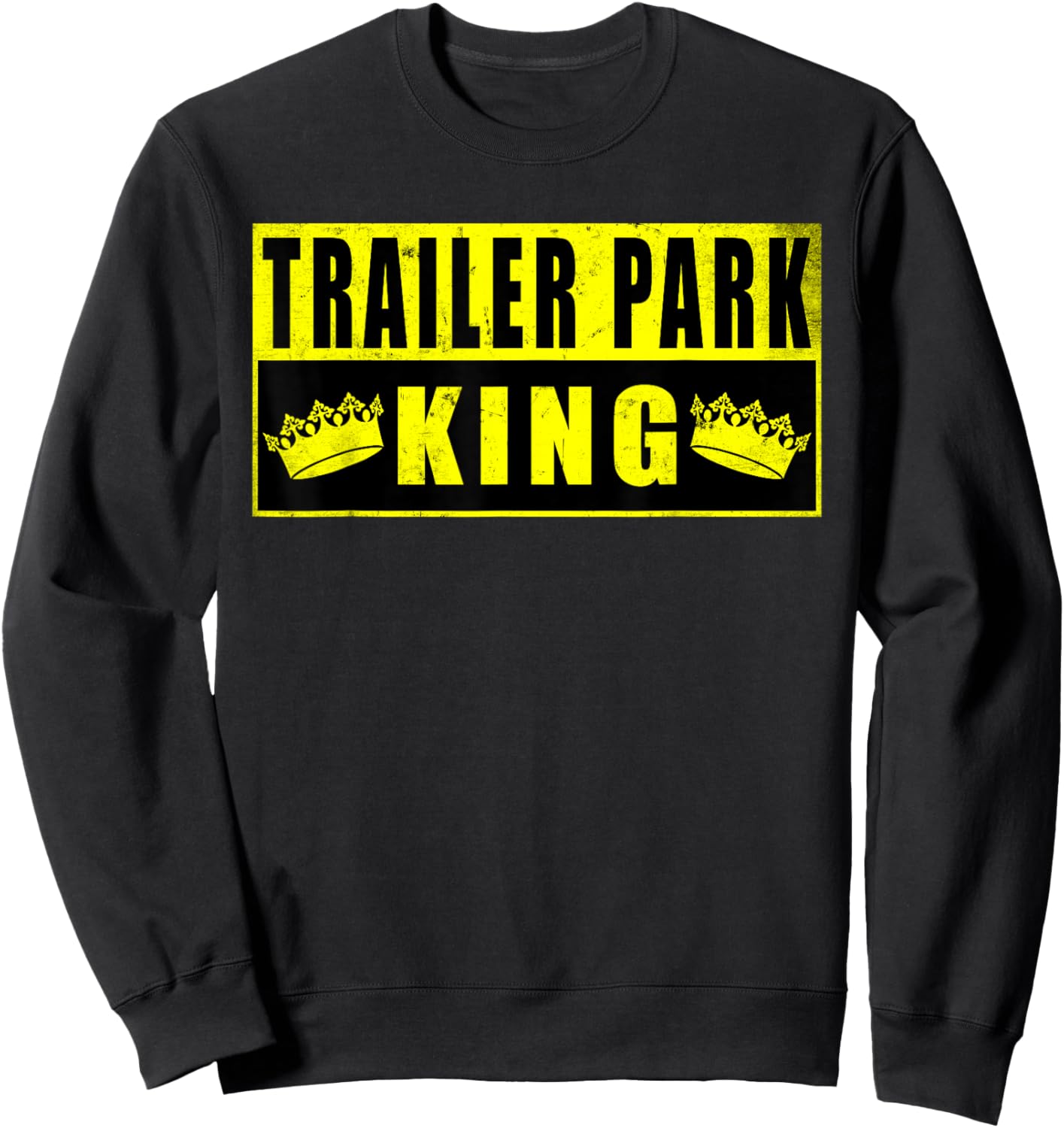 Trailer Park King Funny Vintage Sweatshirt - Sweatshirt | Black