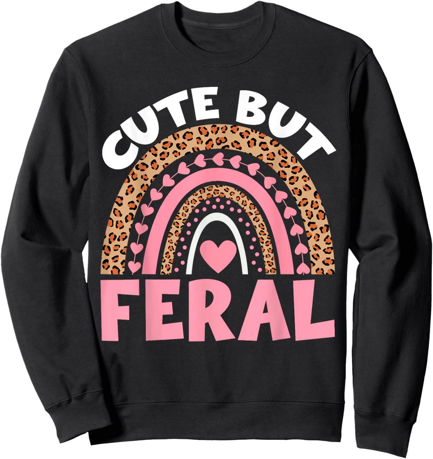 Kids Cute But Feral Toddler Girl Funny Rainbow Leopard Women Sweatshirt - Sweatshirt | Black