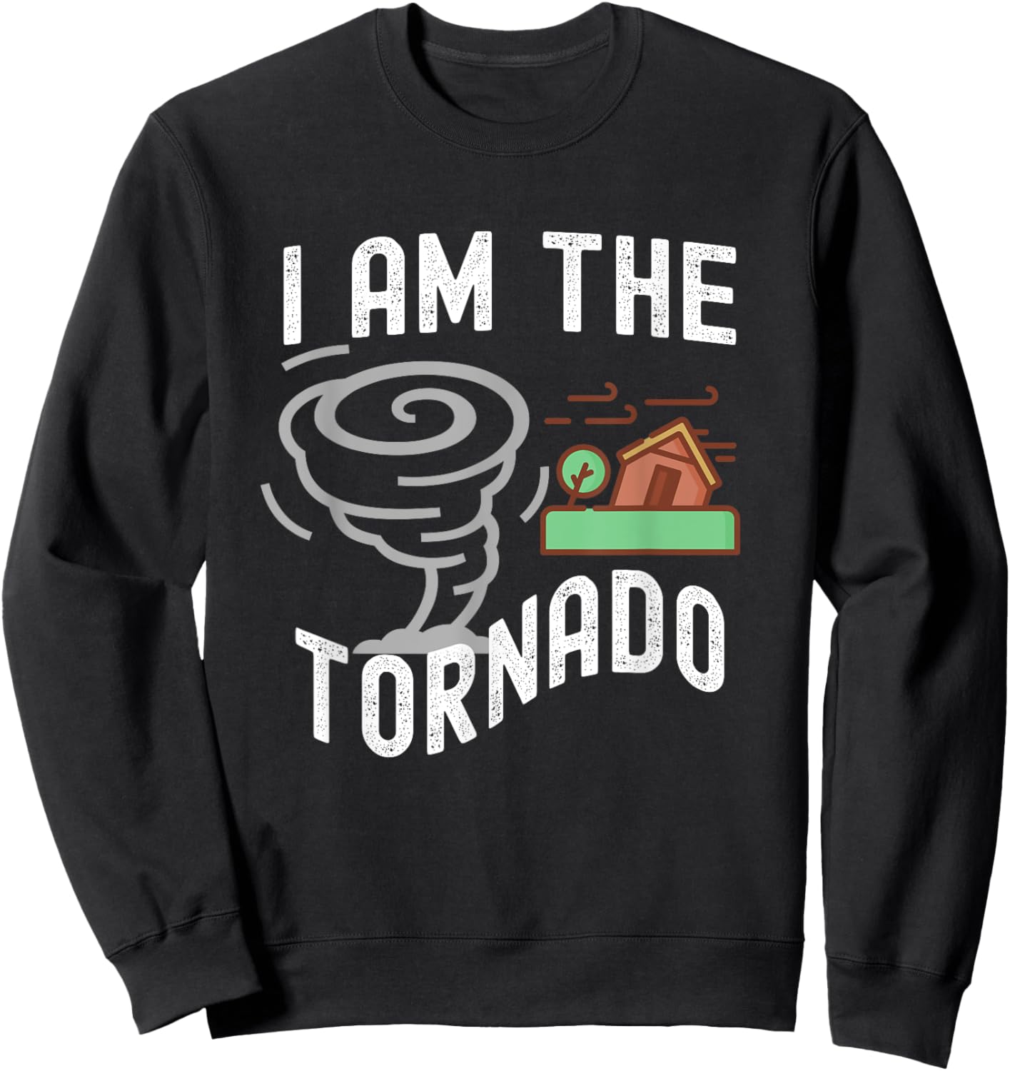 Funny I Am The Tornado Halloween Costume Men Women Boy Girl Sweatshirt - Sweatshirt | Black