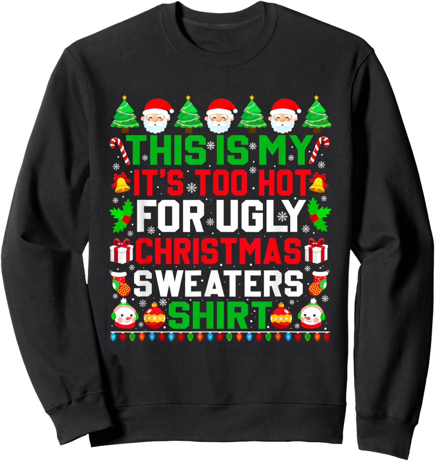 This Is My It's Too Hot For Ugly Christmas Sweater Xmas 2024 Sweatshirt - Sweatshirt | Black