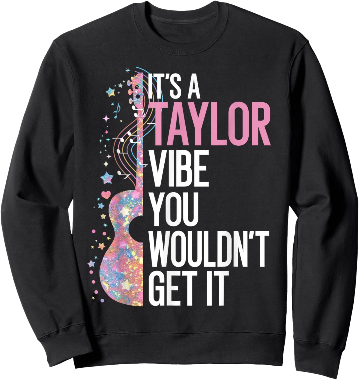 It's A Taylor Vibe You Wouldn't Get It Sweatshirt - Sweatshirt | Black