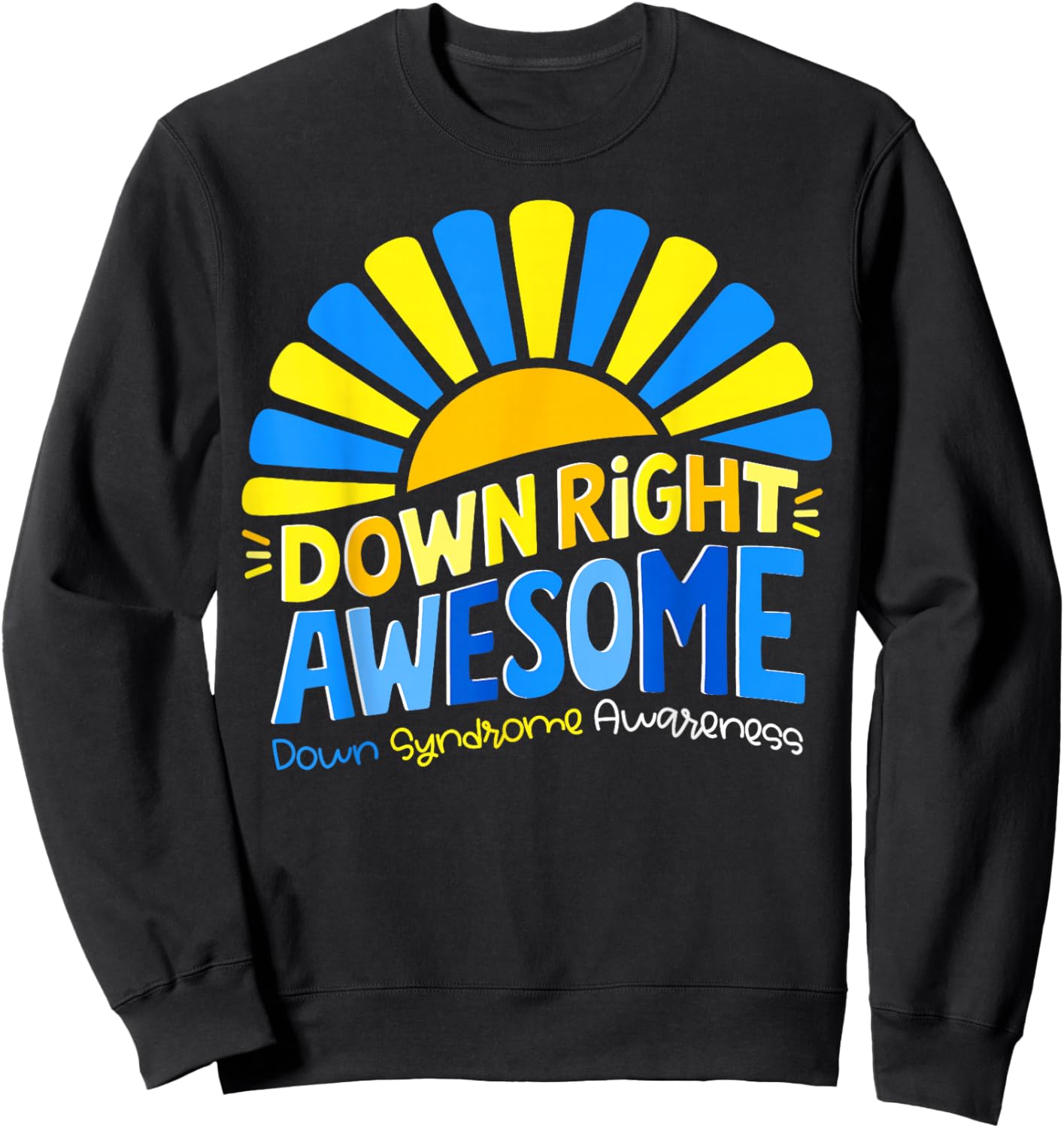 Down Right Awesome Down Syndrome Awareness Men Women Kid Sweatshirt - Sweatshirt | Black