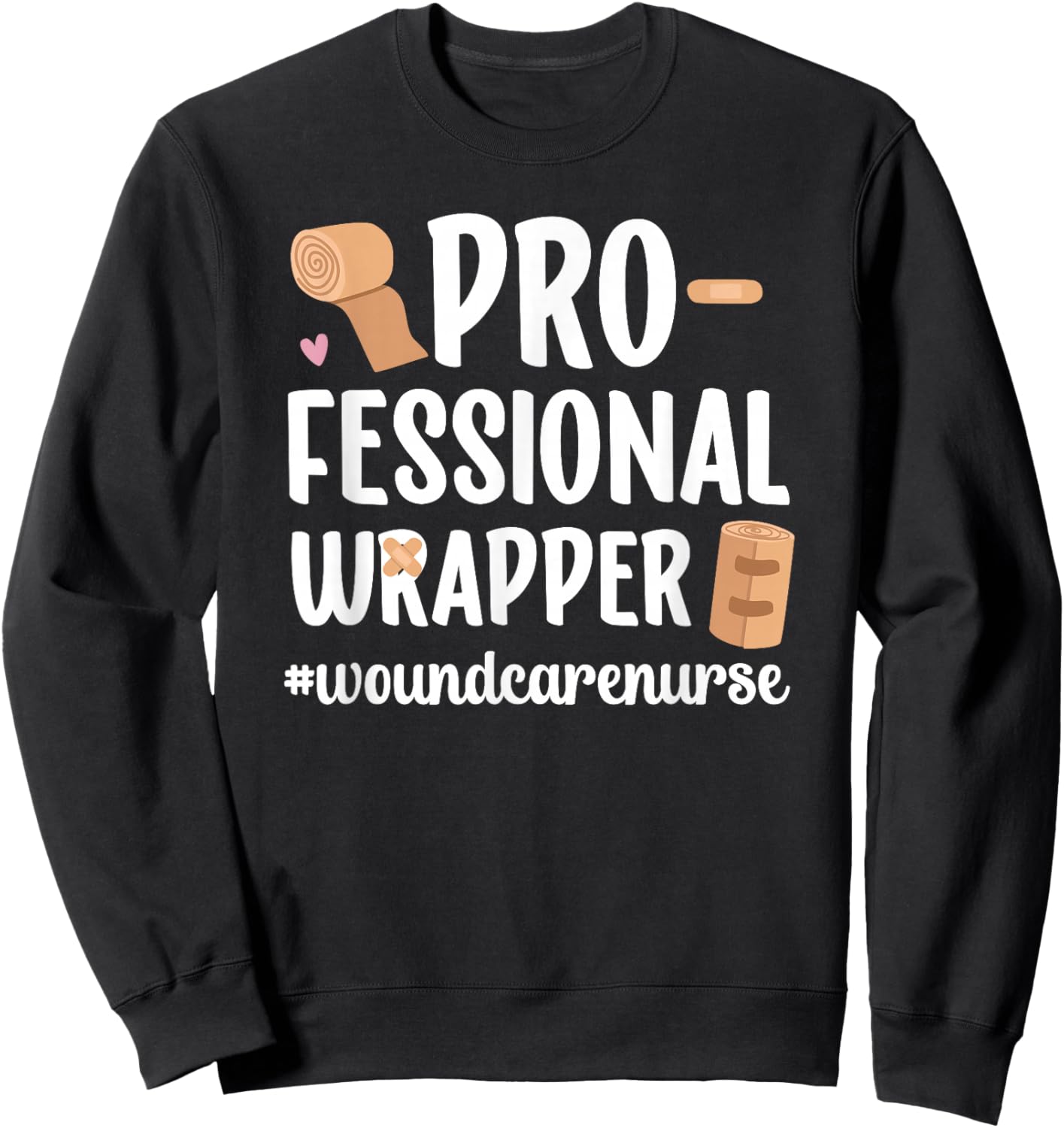 Professional Wrapper Wound Care Nurse Wound Nurse Sweatshirt - Sweatshirt | Black
