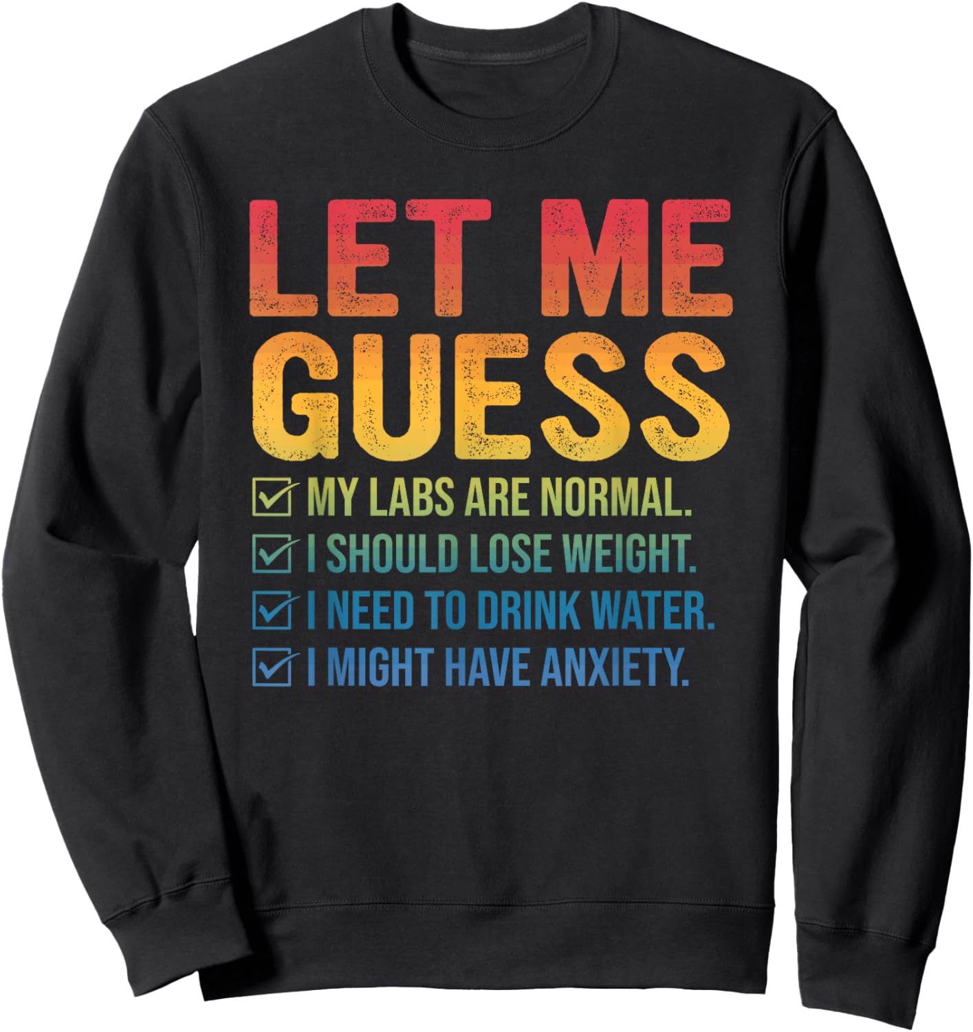 Let Me Guess My Labs are Normal I Should Lose Weight Sweatshirt - Sweatshirt | Black