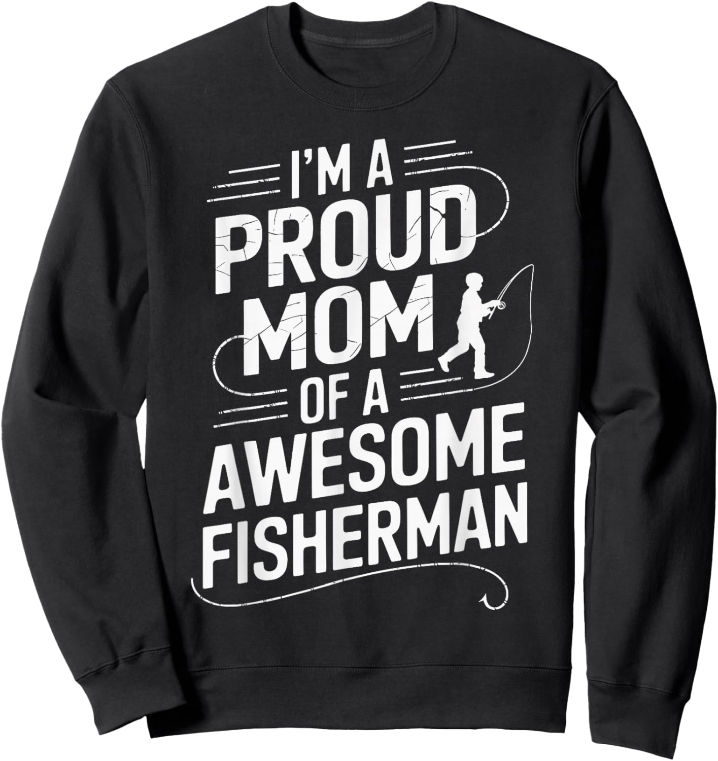 I'm A Proud Mom of A Awesome Fisherman Sweatshirt - Sweatshirt | Black