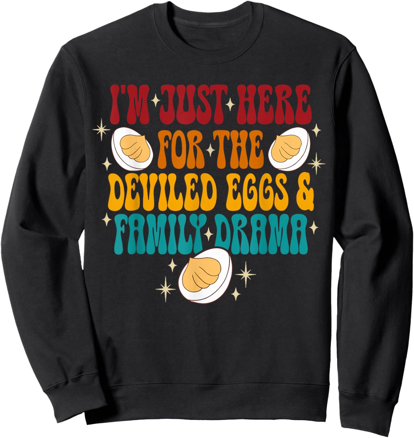 I'm just here for the deviled eggs shirt thanksgiving foods Sweatshirt - Sweatshirt | Black