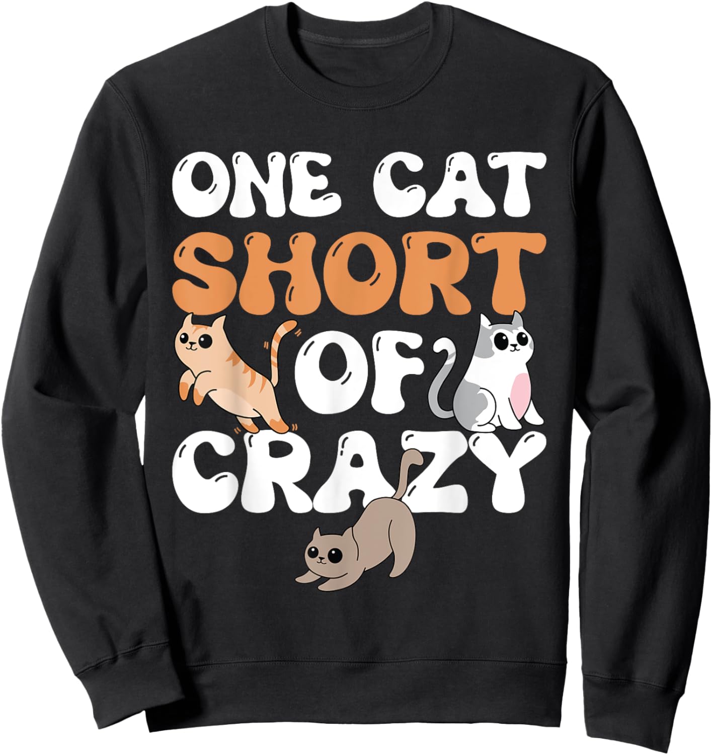 One Cat Short Of Crazy Cat Lady Cat Sweatshirt - Sweatshirt | Black