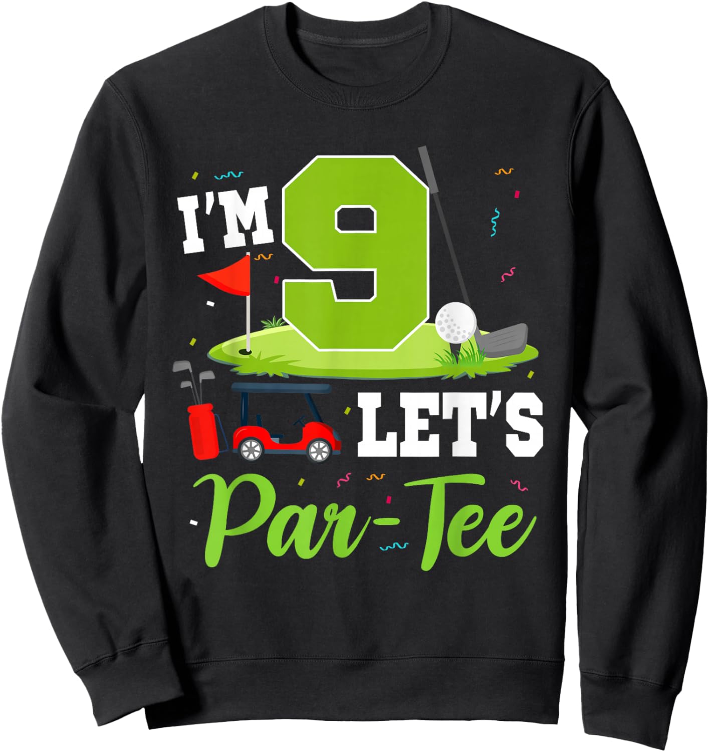 I'm 9 Let's Par- Birthday Golf Theme 9th Party Sweatshirt - Sweatshirt | Black