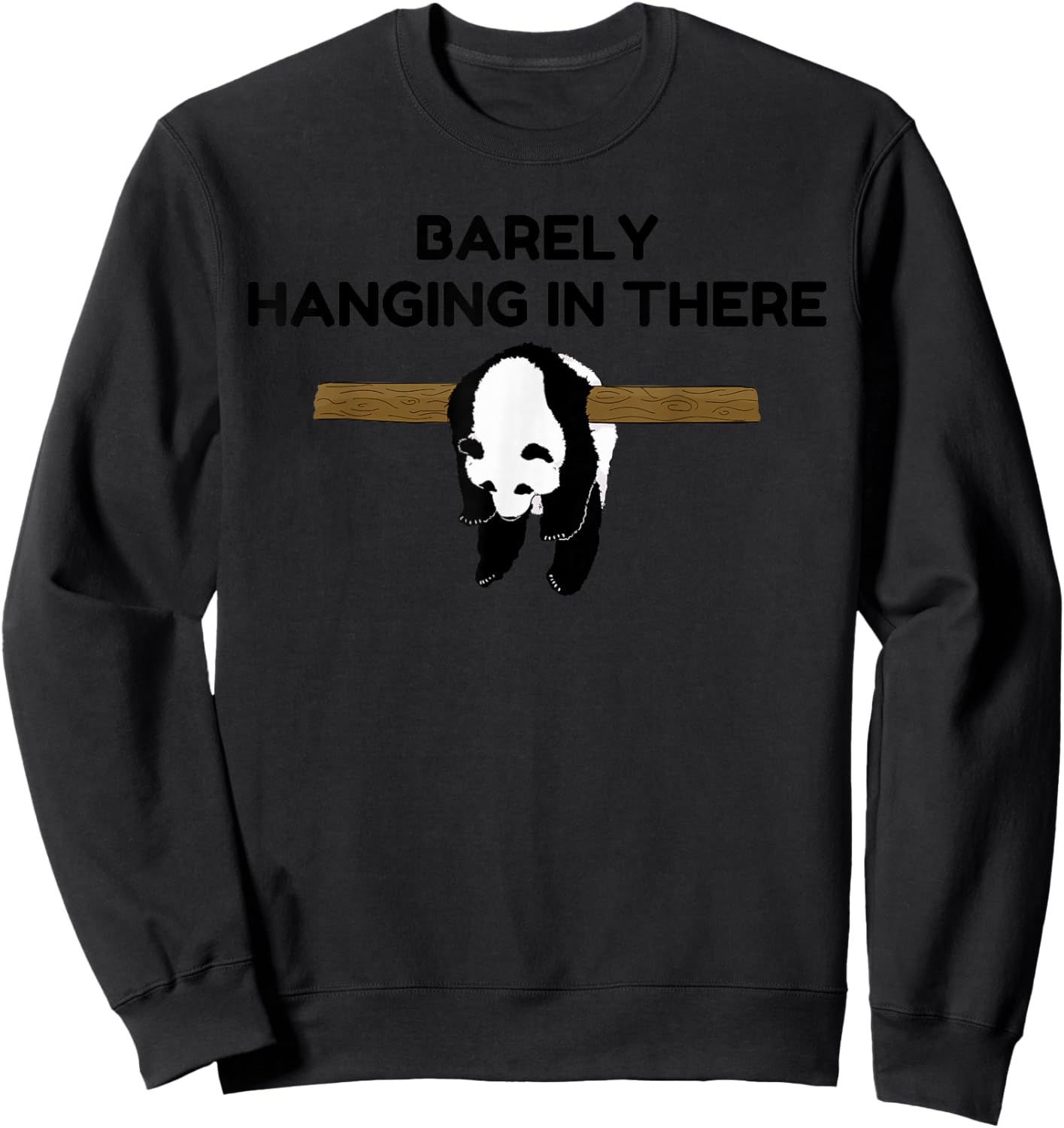 Barely Hanging in There Tired Panda Humor Motivational Quote Sweatshirt - Sweatshirt | Black