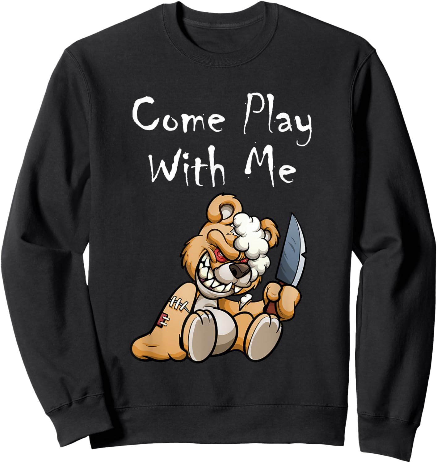 Evil Scary Teddy Bear Come Play With Me Cute Halloween Bear Sweatshirt - Sweatshirt | Black