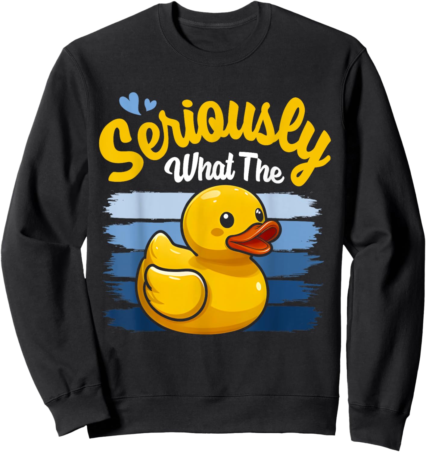 Seriously What The Duck Shirt - Funny Duck Lover Sweatshirt - Sweatshirt | Black