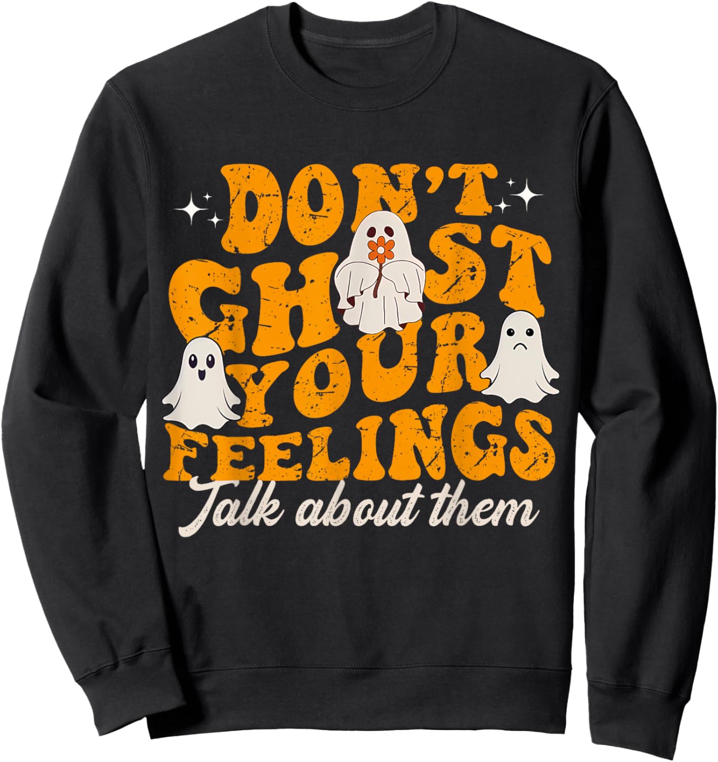 Funny Mental Health Halloween Don't Ghost Your Feelings Sweatshirt - Sweatshirt | Black