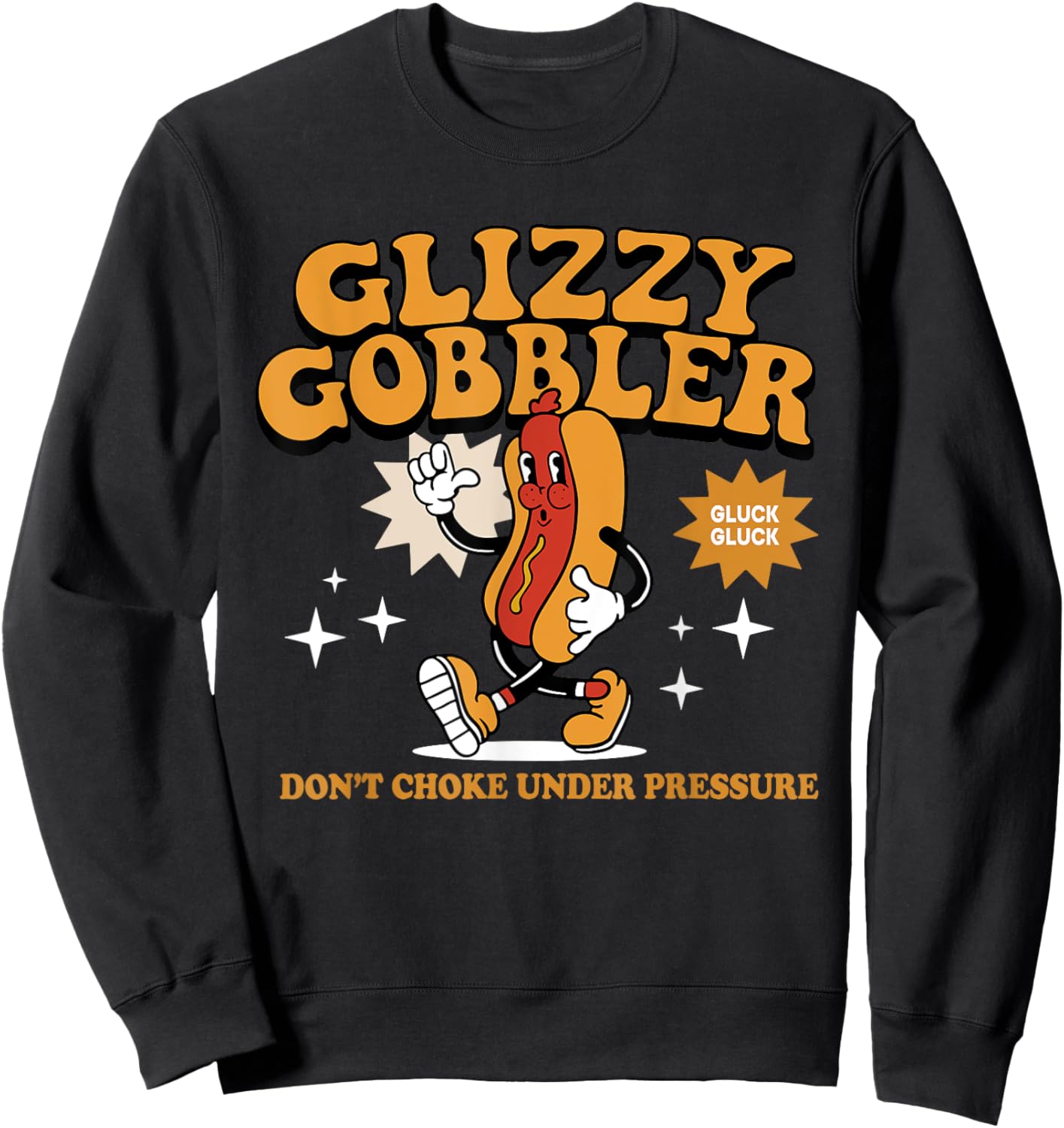 Glizzy Gobbler Don't Choke Under Pressure, Funny Hot Dog Women Sweatshirt - Sweatshirt | Black