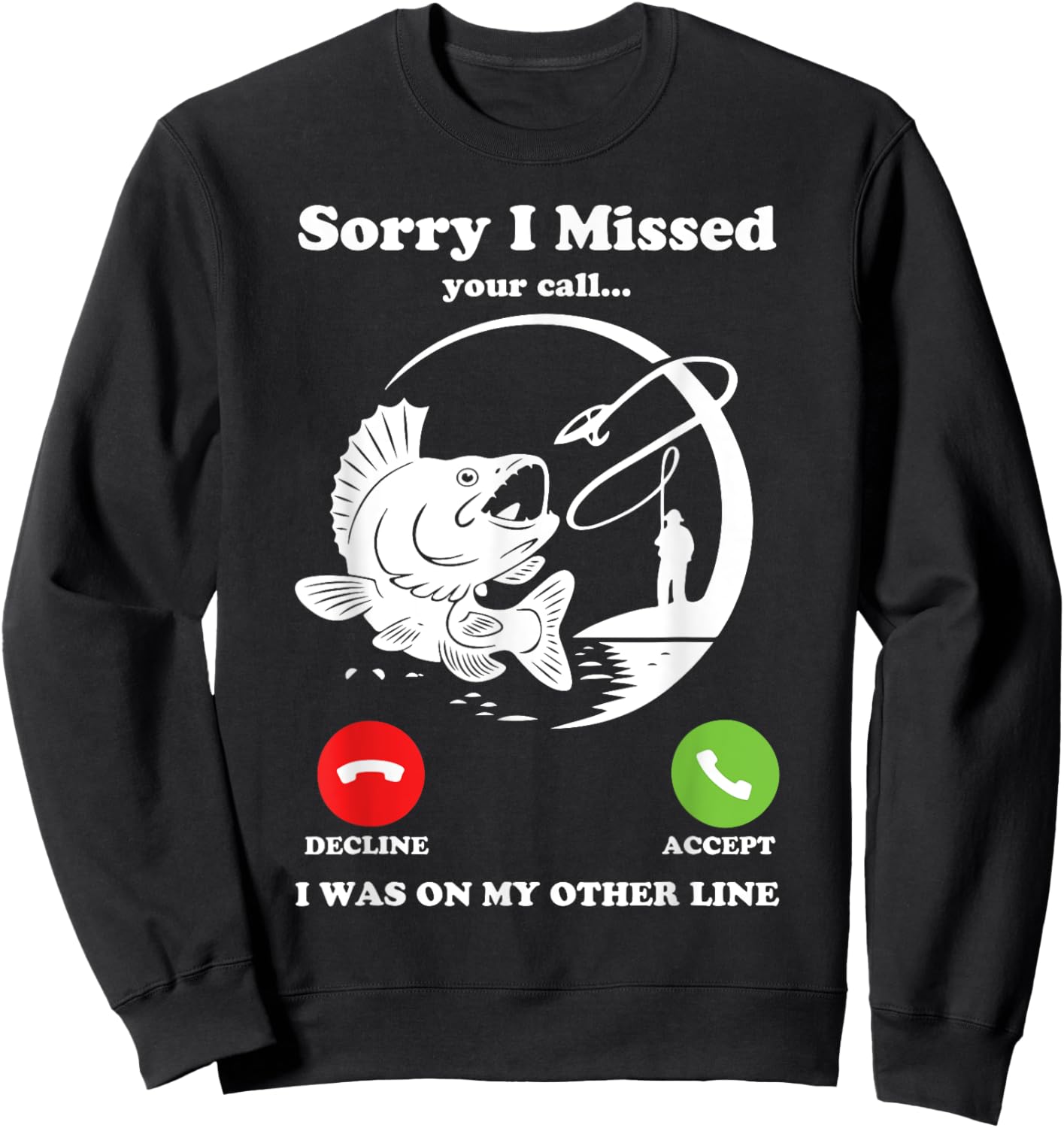 Funny Fishing Sorry I Missed Your Call Joke Boys Men Dad Sweatshirt - Sweatshirt | Black