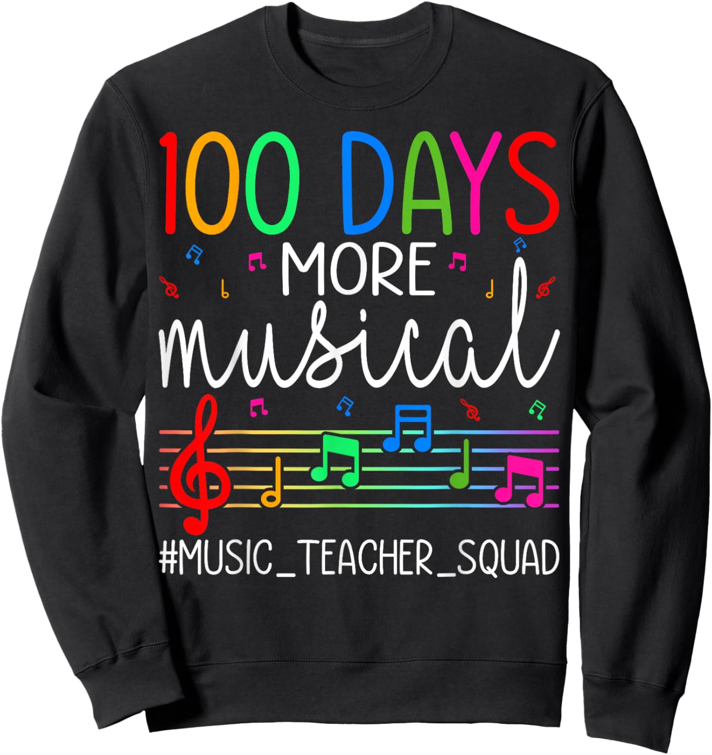 100 Days More Musical Music Teacher Squad 100th Day School Sweatshirt - Sweatshirt | Black
