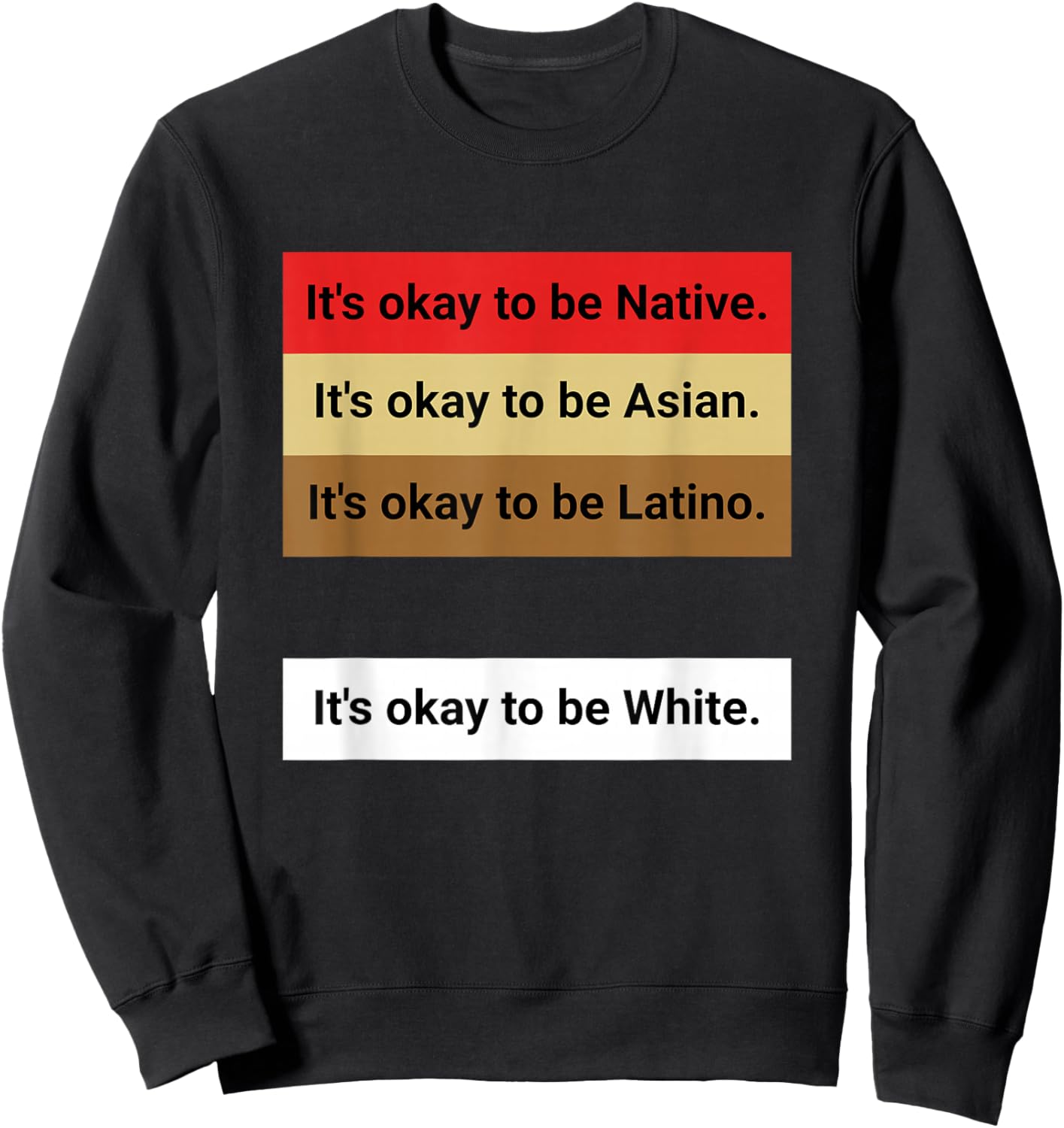 Dad Joke, It's ok to be Latino, Native, Asian etc... Sweatshirt - Sweatshirt | Black