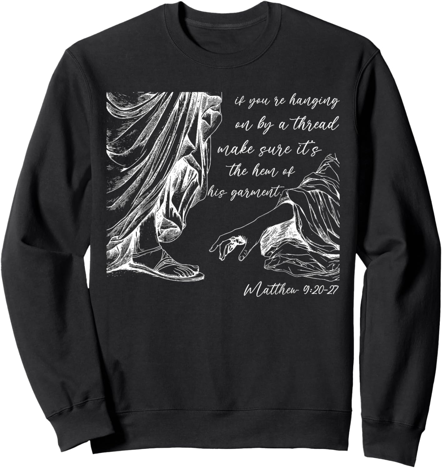 If You're Hanging On By A Thread, Matthew 9:20-27 Christian Sweatshirt - Sweatshirt | Black