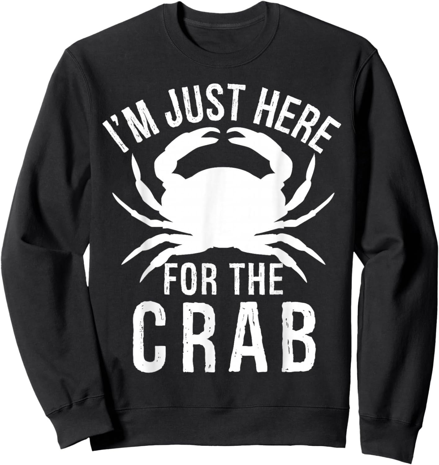 I'm Just Here For The Crab I Love Crab Funny Food Lover Sweatshirt - Sweatshirt | Black