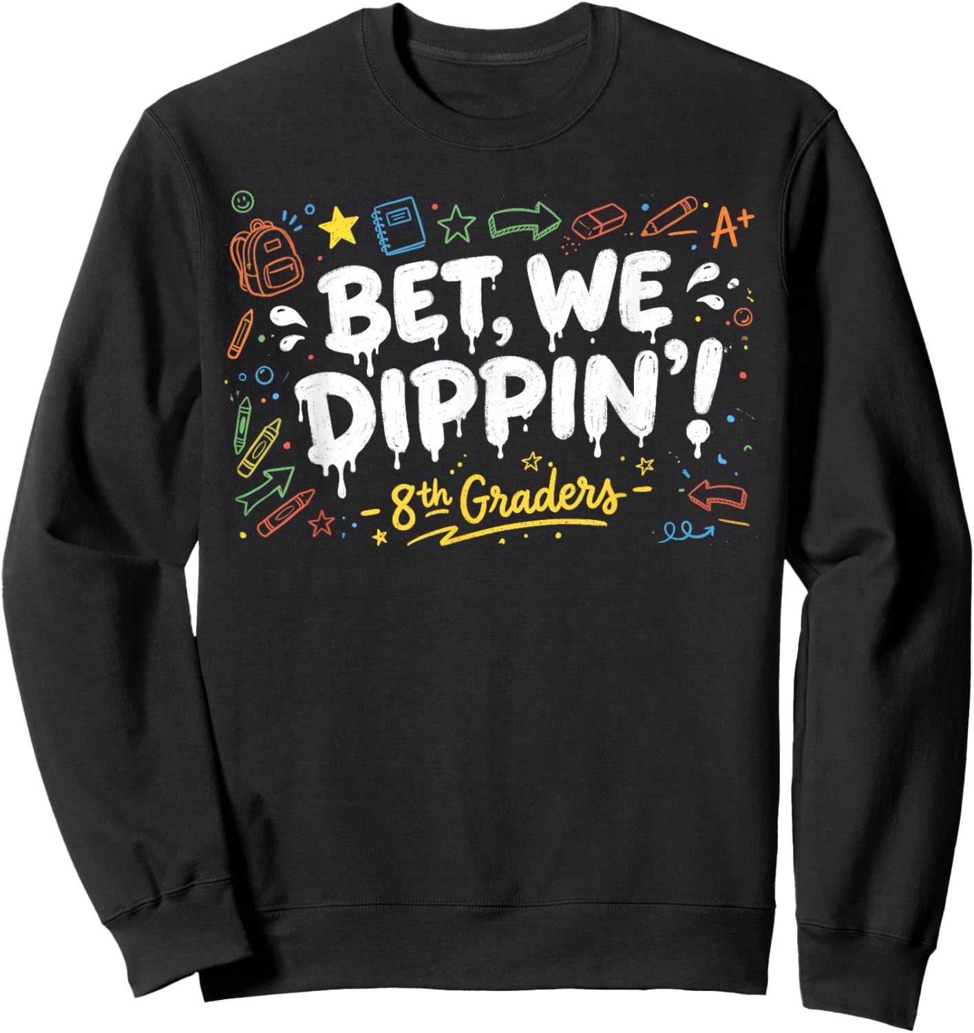8th Grade Graduate Shirt Boys, Bet We Dipping 8th Graders Sweatshirt - Sweatshirt | Black