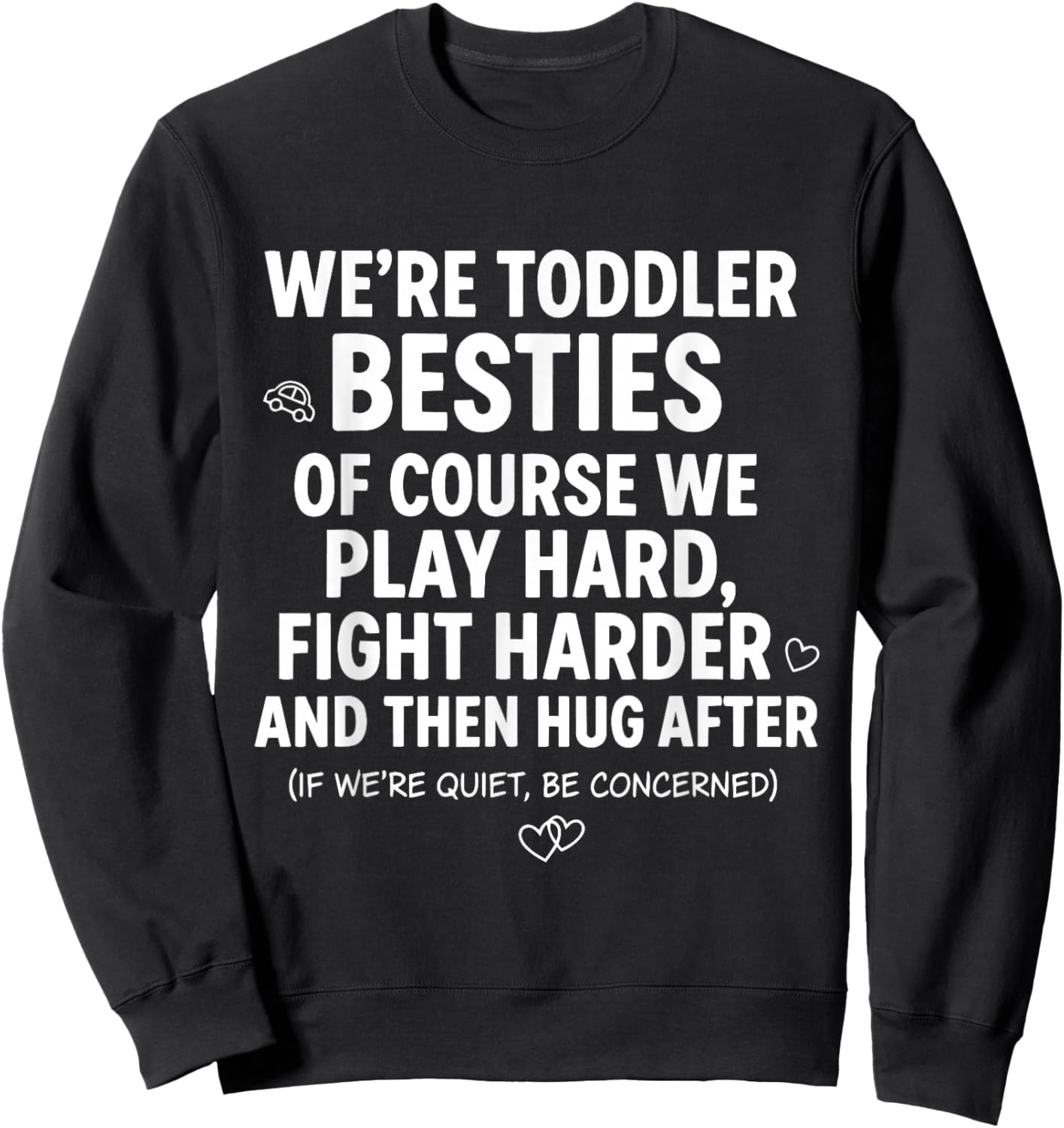 Funny Kids We’re Toddler Besties of Course We Play Hard Sweatshirt - Sweatshirt | Black