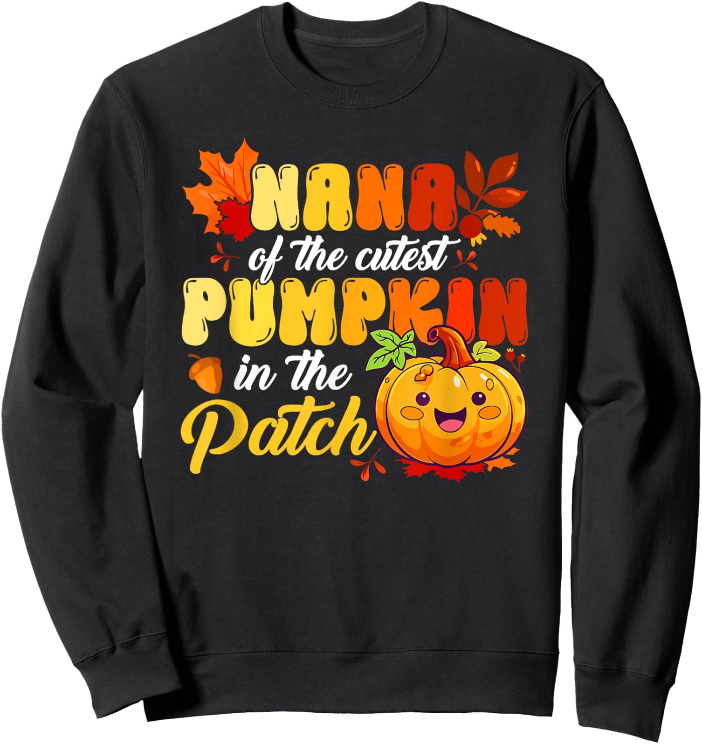 Nana Of The Cutest Pumpkin In The Patch Thanksgiving Family Sweatshirt - Sweatshirt | Black