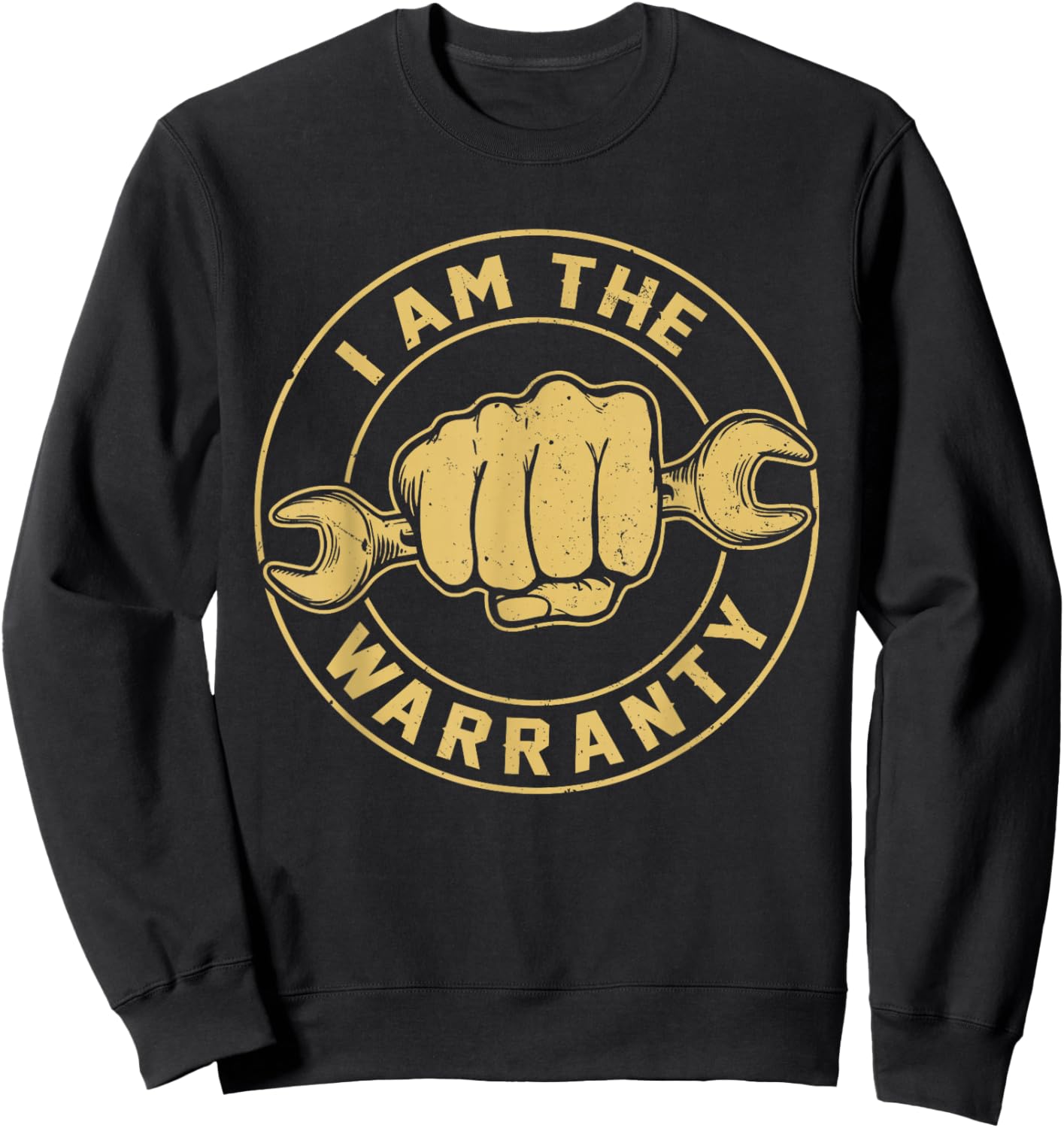I Am The Warranty Truck Mechanic Car Auto Repair Sweatshirt - Sweatshirt | Black
