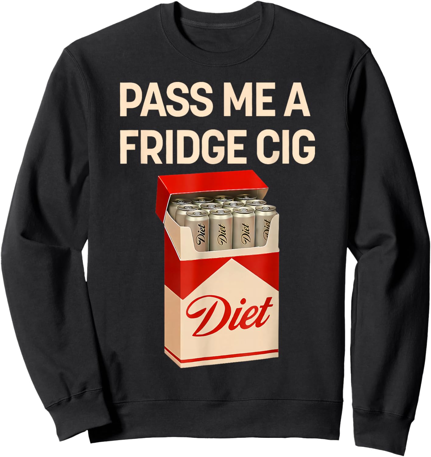 Pass Me A Fridge Cig Funny Fridge Cig Men Women Sweatshirt - Sweatshirt | Black