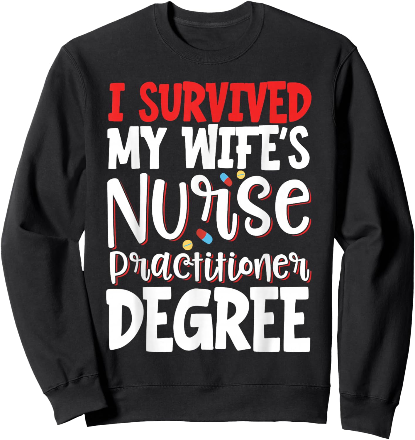 I Survived My Wife's Nurse Practitioner Degree Sweatshirt - Sweatshirt | Black