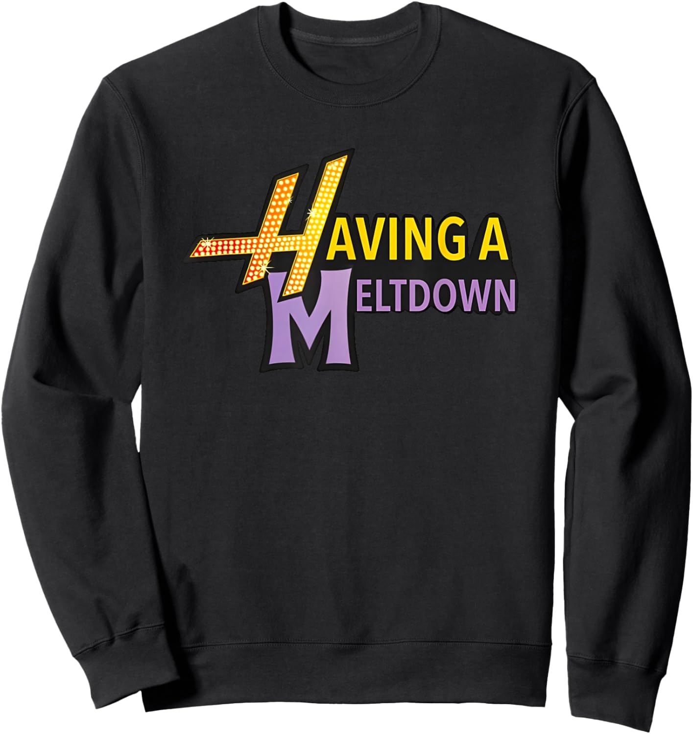Having A Meltdown Funny Sweatshirt - Sweatshirt | Black