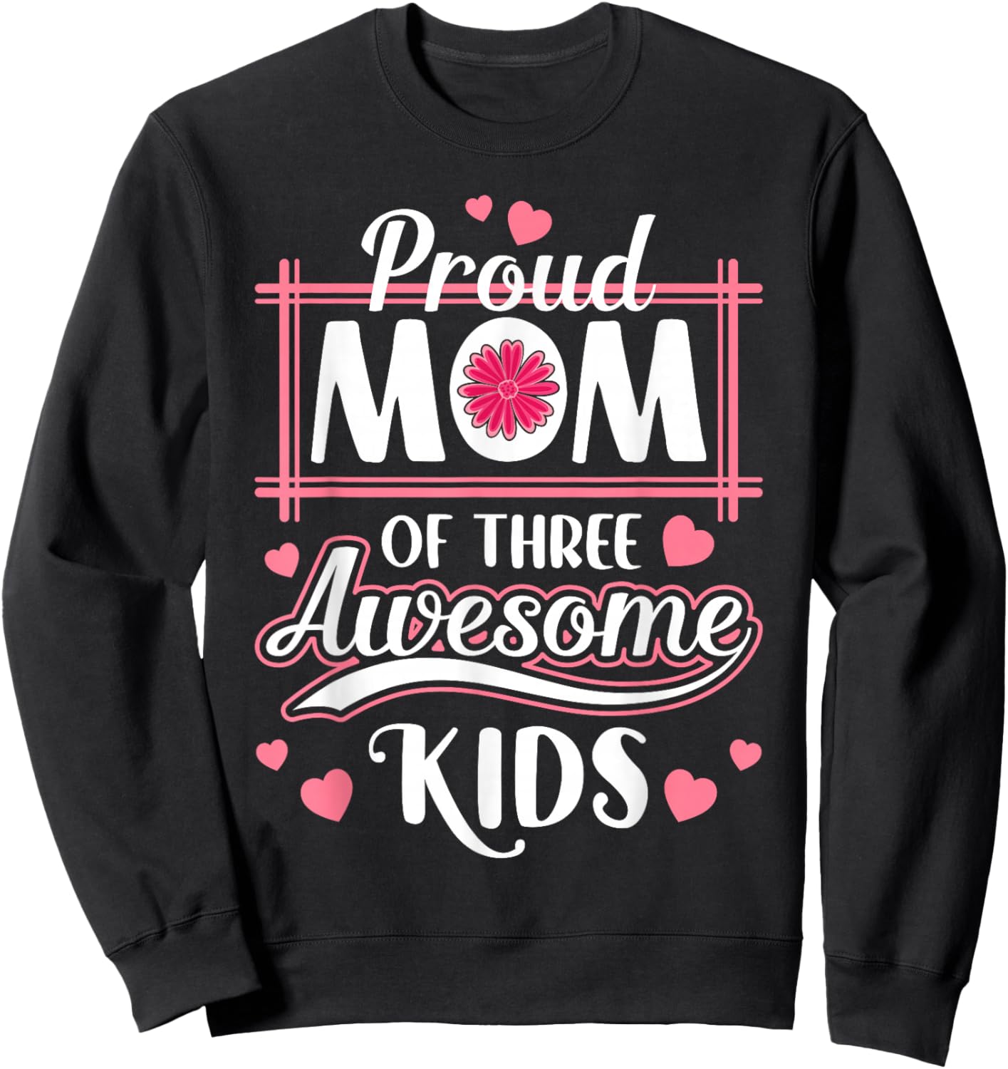 Mama Mother Proud Mom Of three Awesome Kids Mother's Day Sweatshirt - Sweatshirt | Black