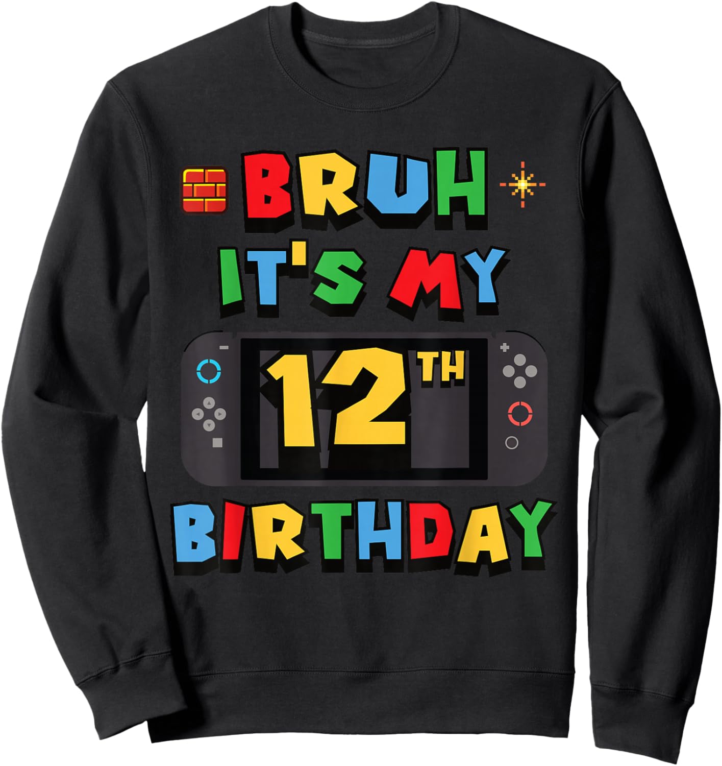 Bruh It's My 12th Birthday Gaming 12 Year Old Video Game Sweatshirt - Sweatshirt | Black