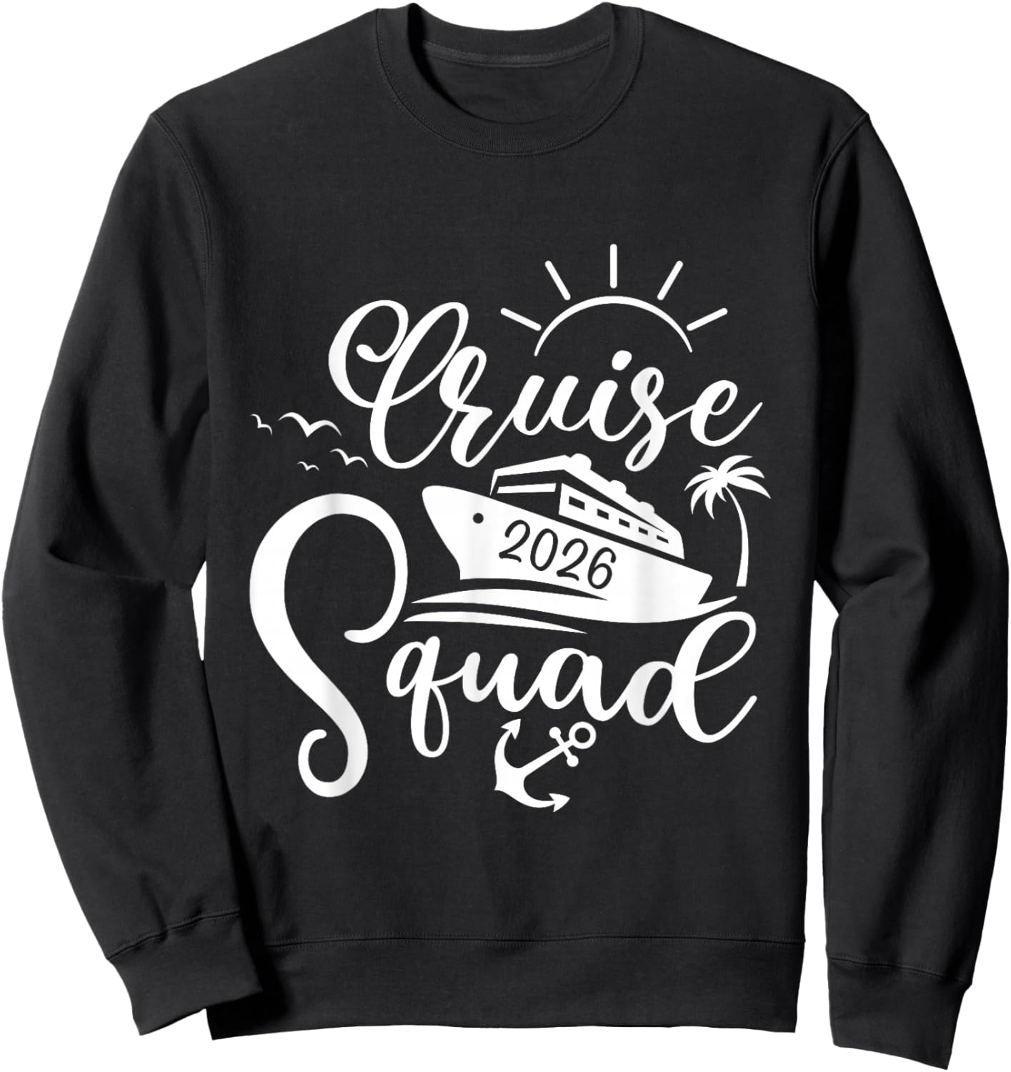 Cruise Squad 2026 Family Group Matching Cruising Vacation Sweatshirt - Sweatshirt | Black