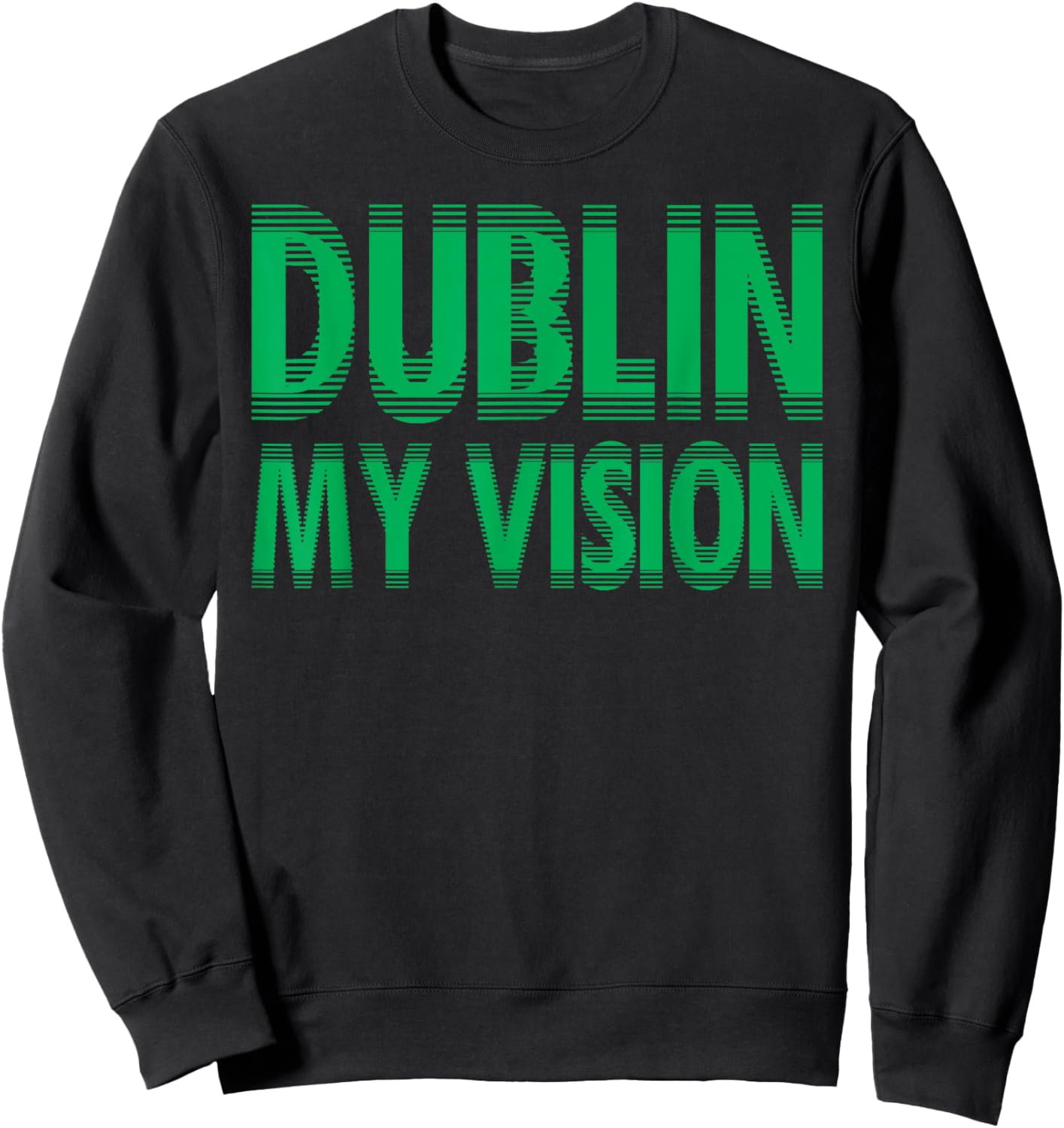 Dublin My Vision St Patrick's Day Sweatshirt - Sweatshirt | Black