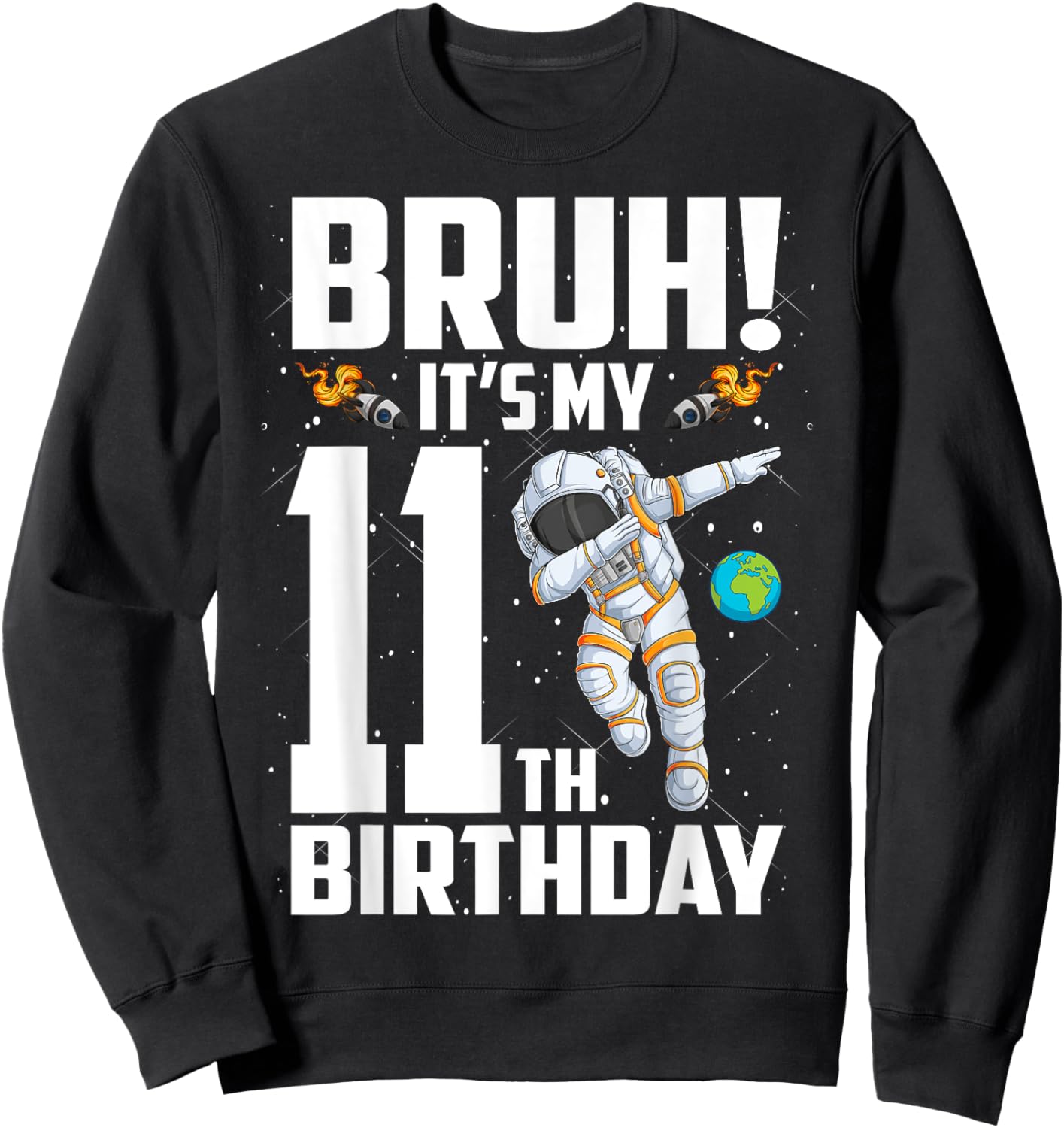 11 Year Old Birthday Astronaut Bruh It's My 11th Birthday Sweatshirt - Sweatshirt | Black