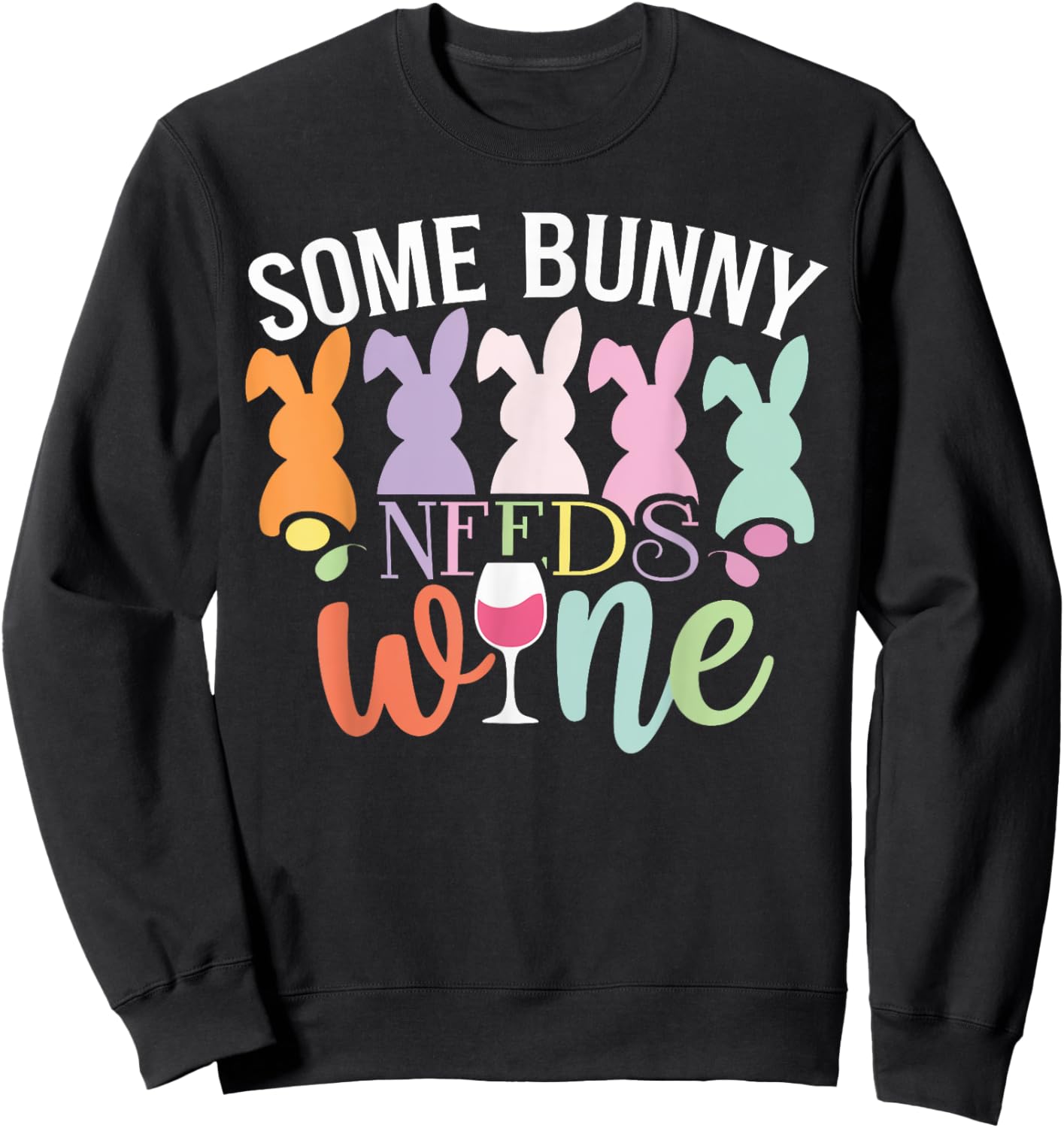 Some Bunny Needs Wine Funny Wine Drinking Bunny Easter Day Sweatshirt - Sweatshirt | Black