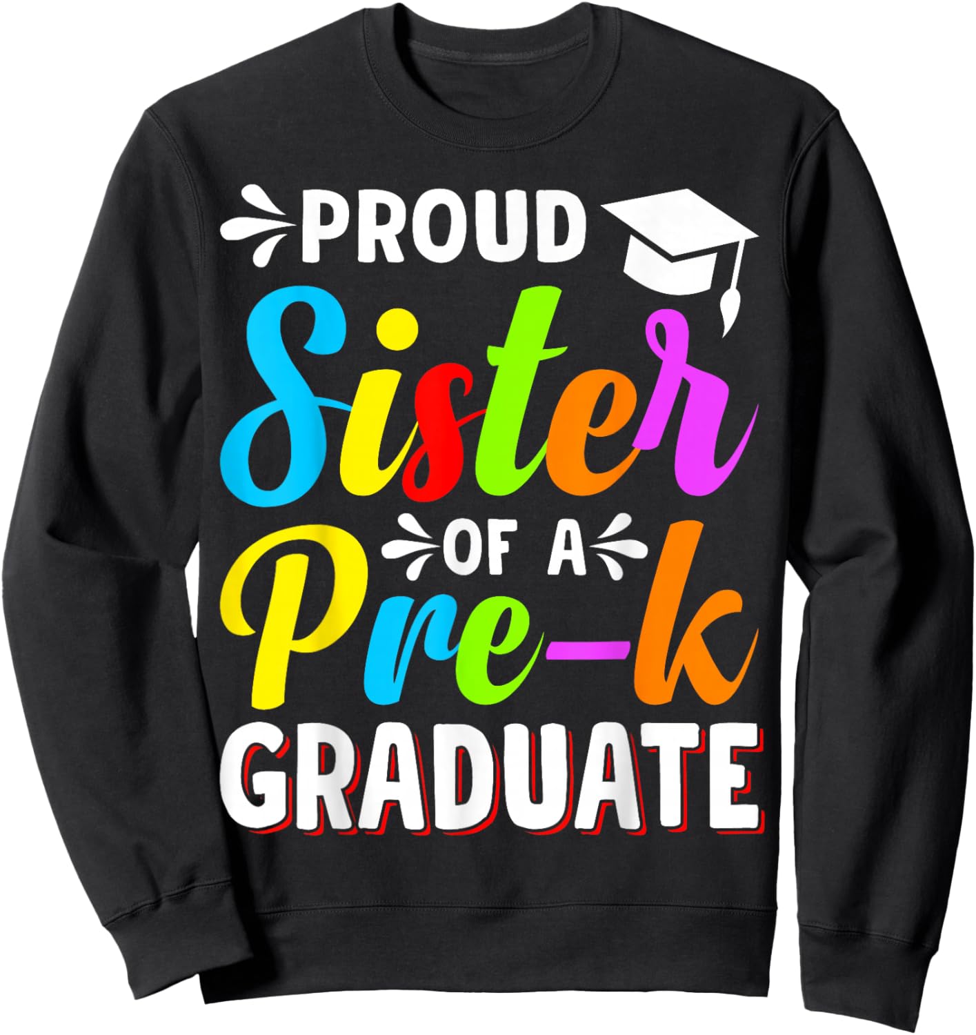 Proud Sister PreK Grad Preschool Graduate Graduation Sweatshirt - Sweatshirt | Black