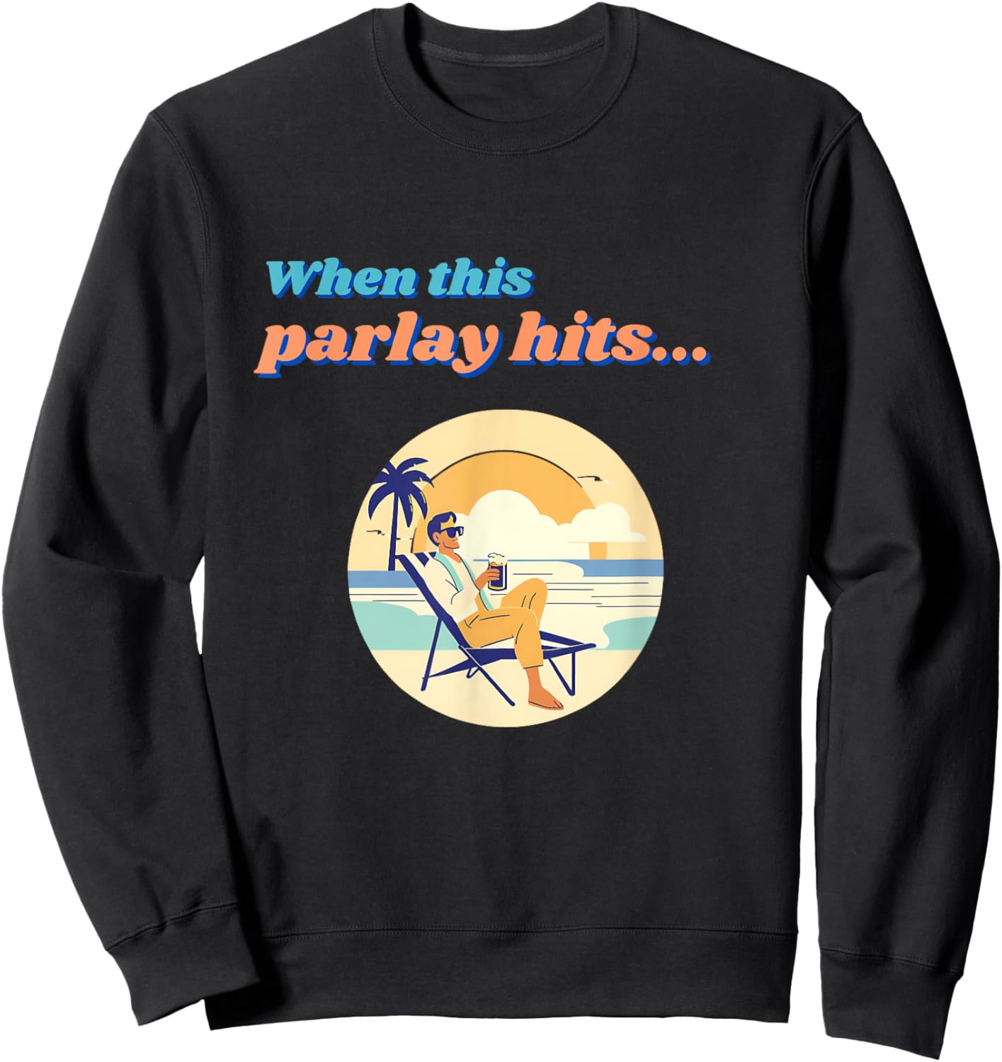 Parlay When This Bet Hits... Sweatshirt - Sweatshirt | Black