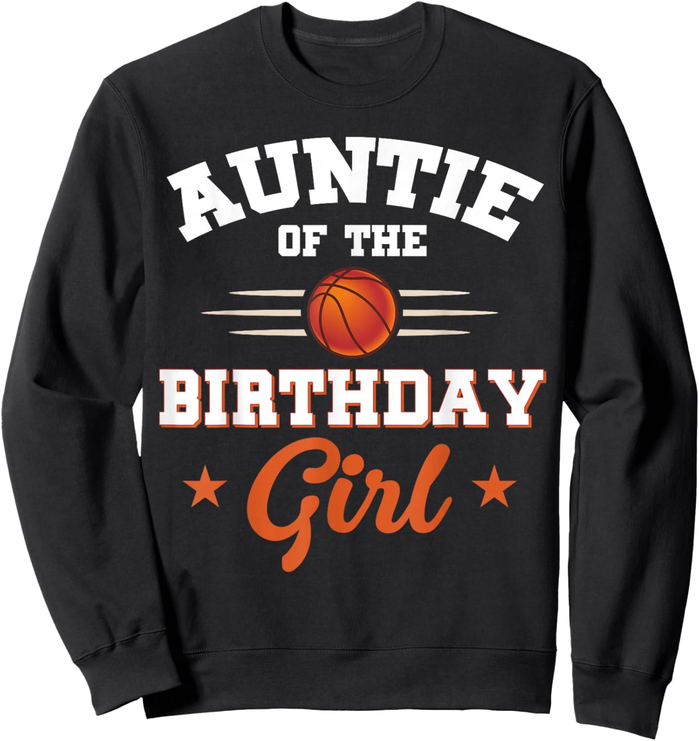 Auntie Of The Birthday Girl Basketball Sport Lovers Sweatshirt - Sweatshirt | Black