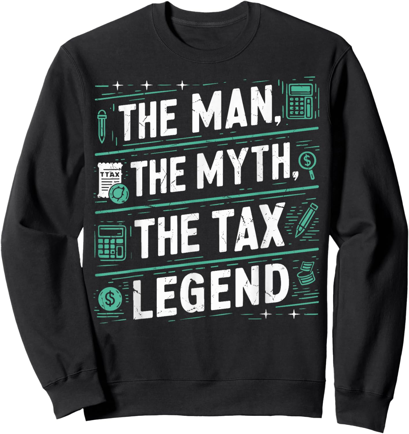 The Man The Myth The Tax Legend Tax Season Sweatshirt - Sweatshirt | Black